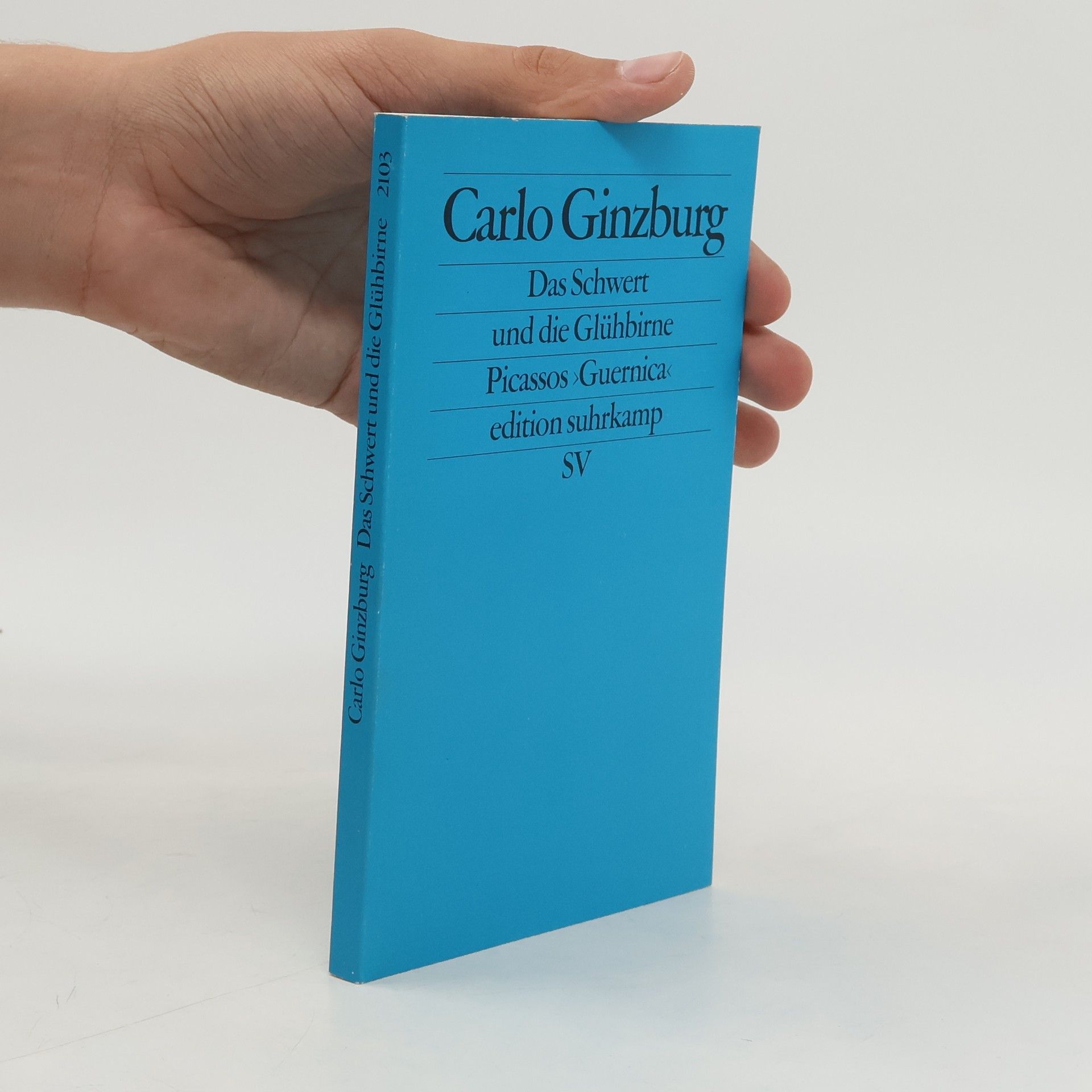 Carlo Ginzburg Das Schwert und die Glühbirne. Eine neue Lektüre von Picassos Guernica