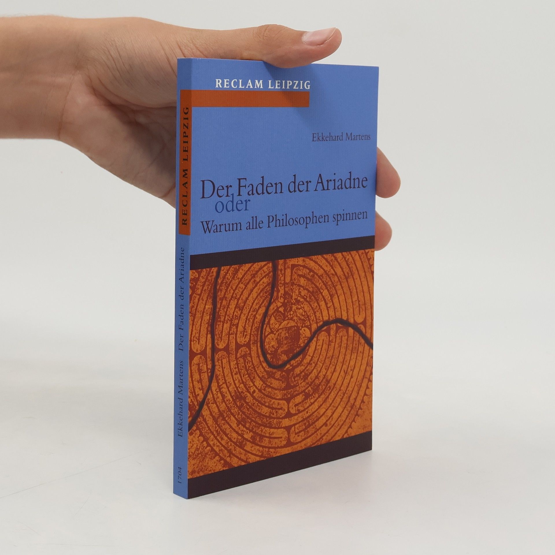 Ekkehard Martens Der Faden der Ariadne oder warum alle Philosophen spinnen