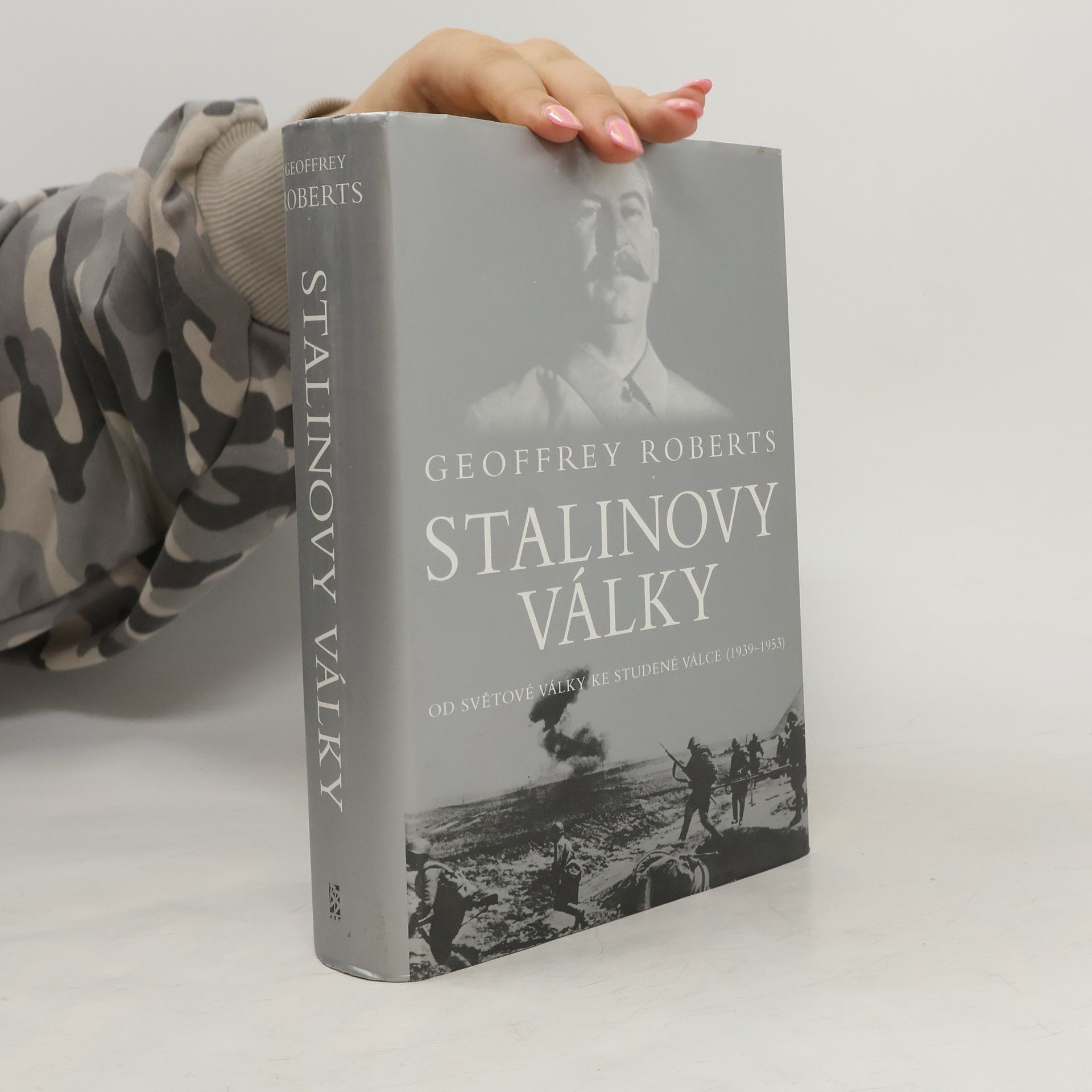 Geoffrey Roberts Stalinovy války: Od světové války ke studené válce (1939-1953)