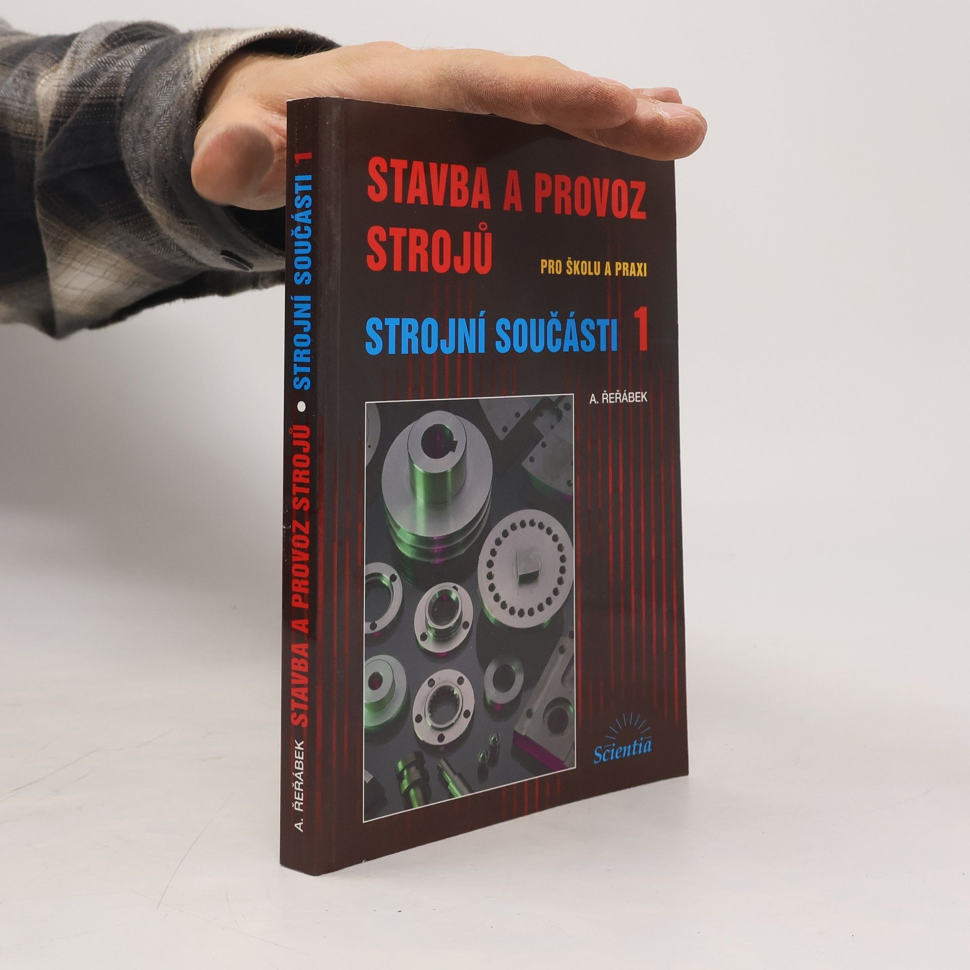 Stavba a provoz strojů : pro školu a praxi. Strojní součásti 1