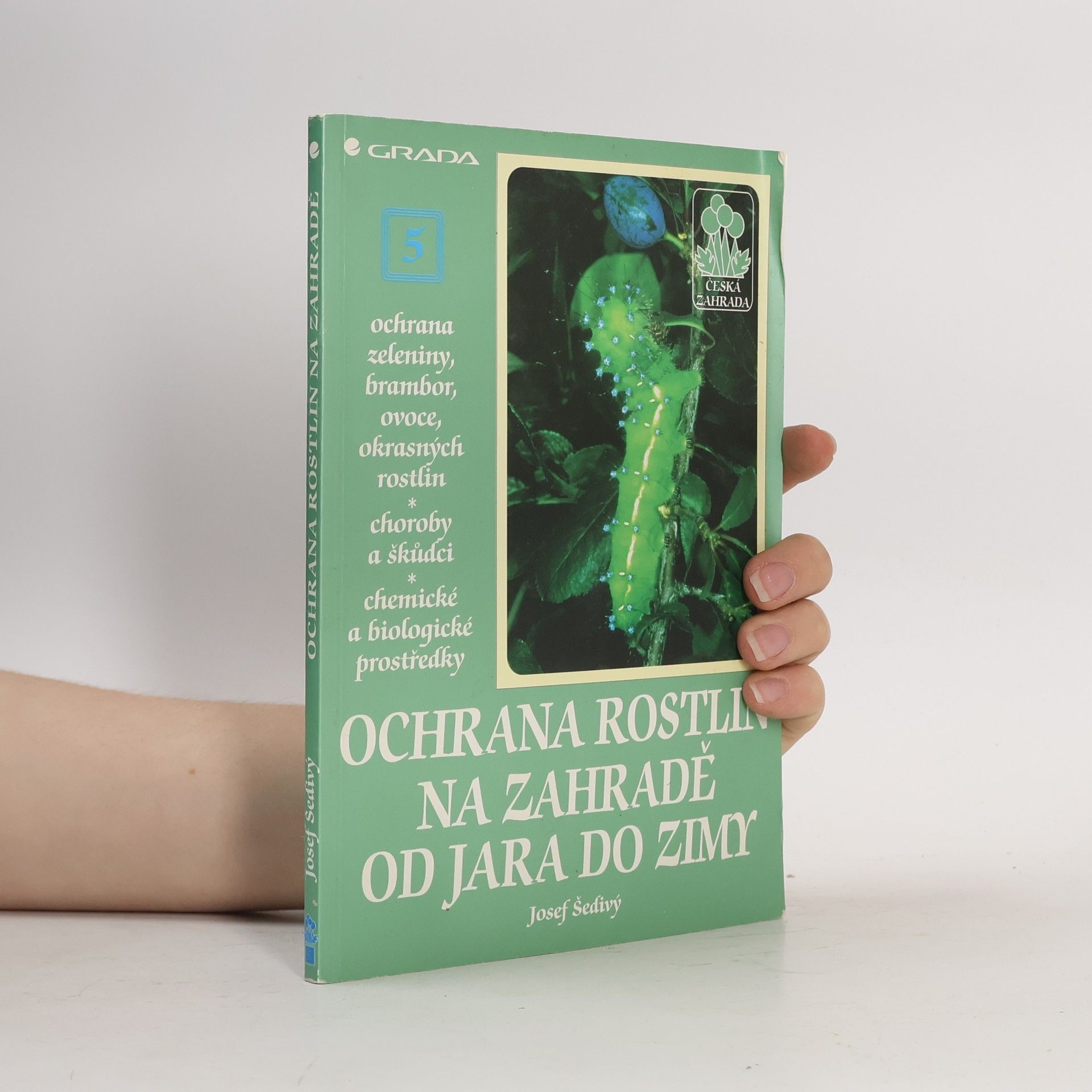 Josef Šedivý Ochrana rostlin na zahradě od jara do zimy