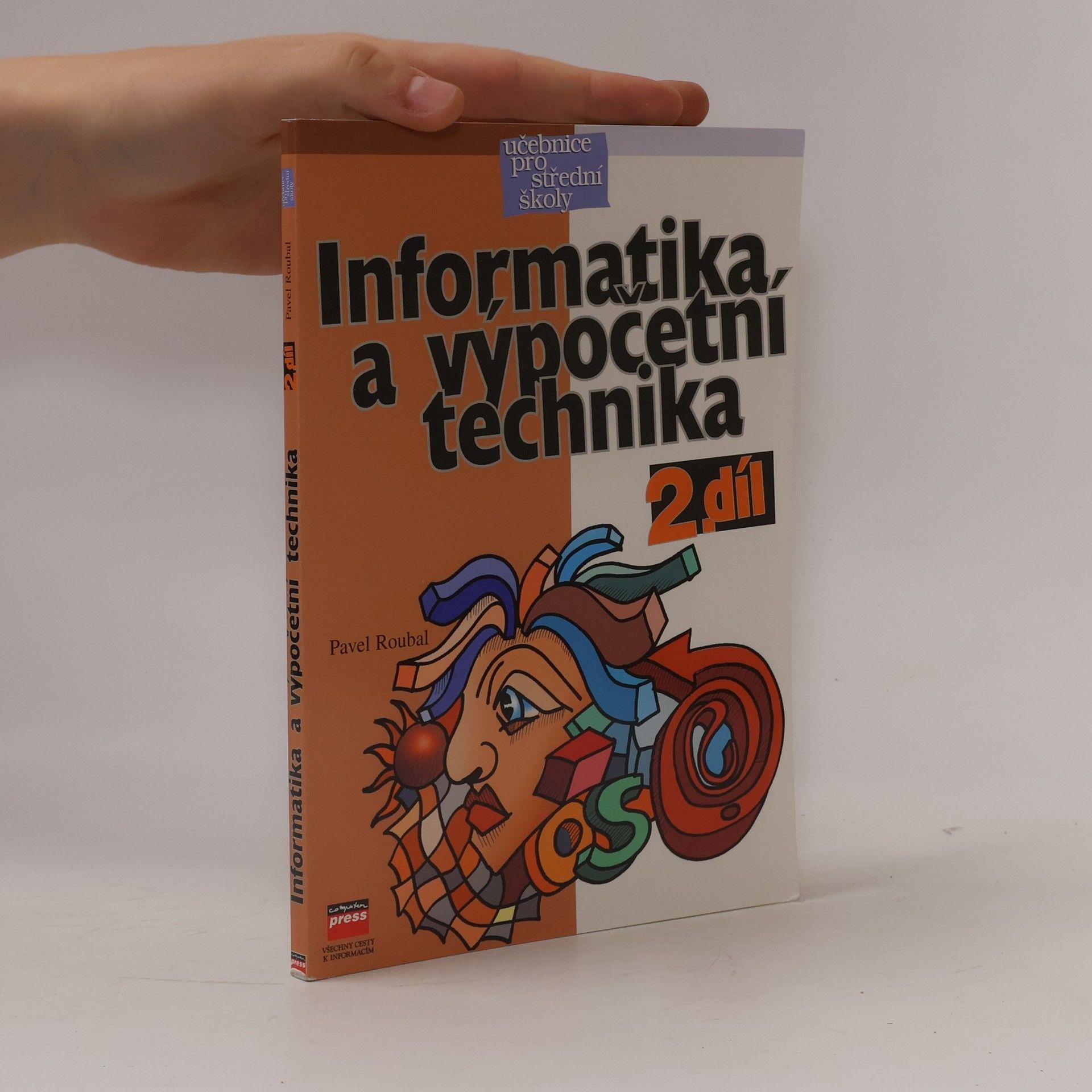 Pavel Roubal Informatika a výpočetní technika pro střední školy. Díl 2.
