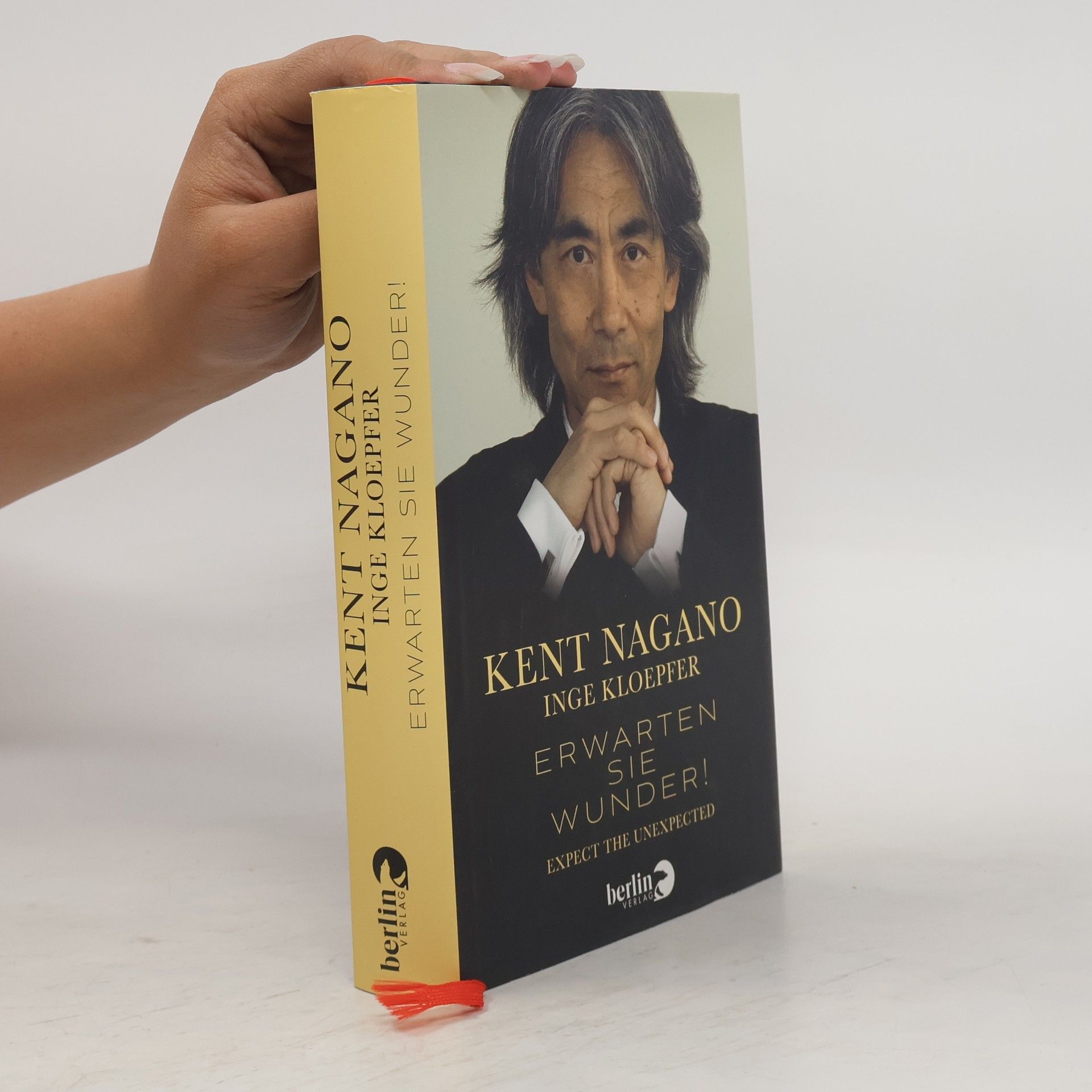 Kent Nagano Erwarten Sie Wunder!