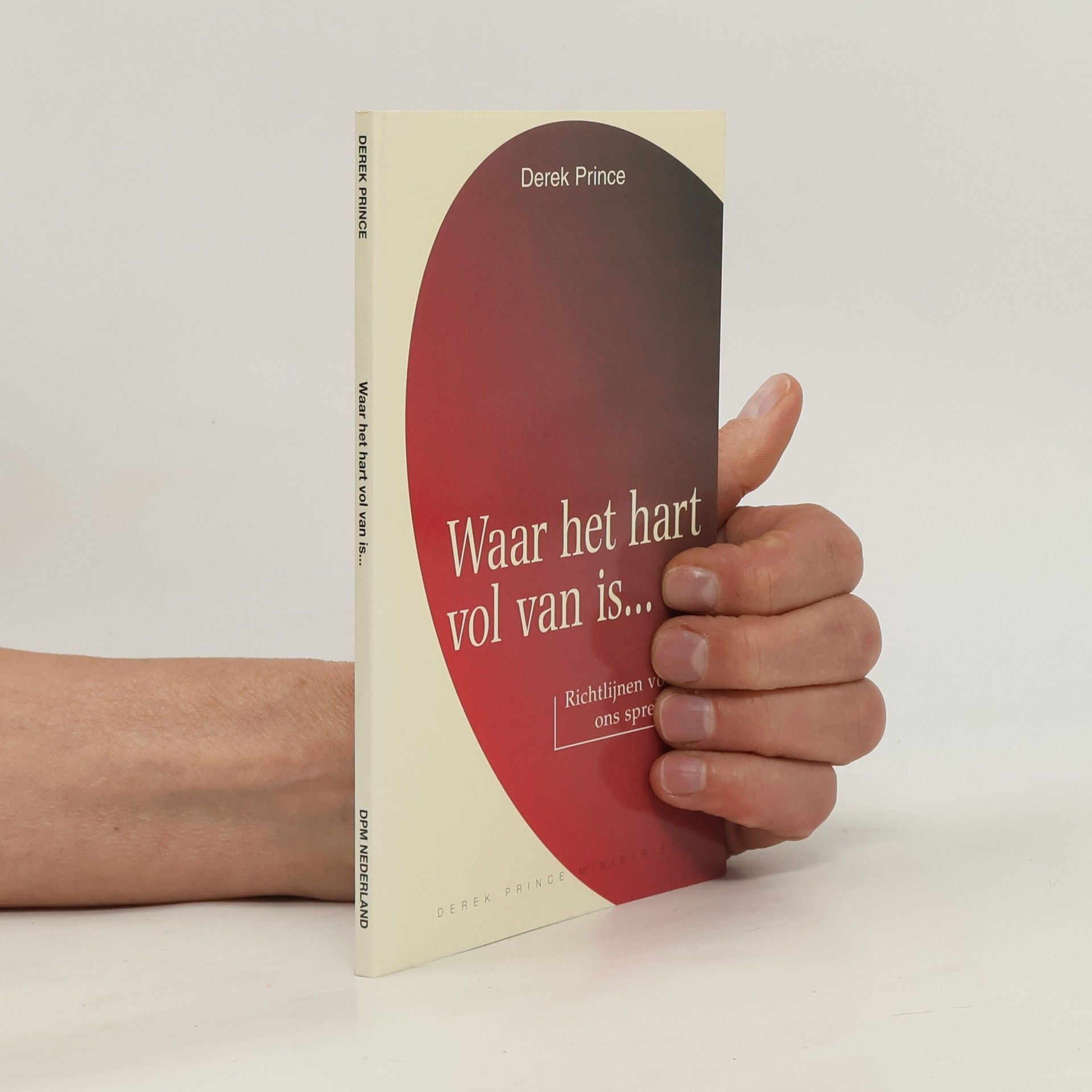 Derek Prince Waar het hart vol van is...