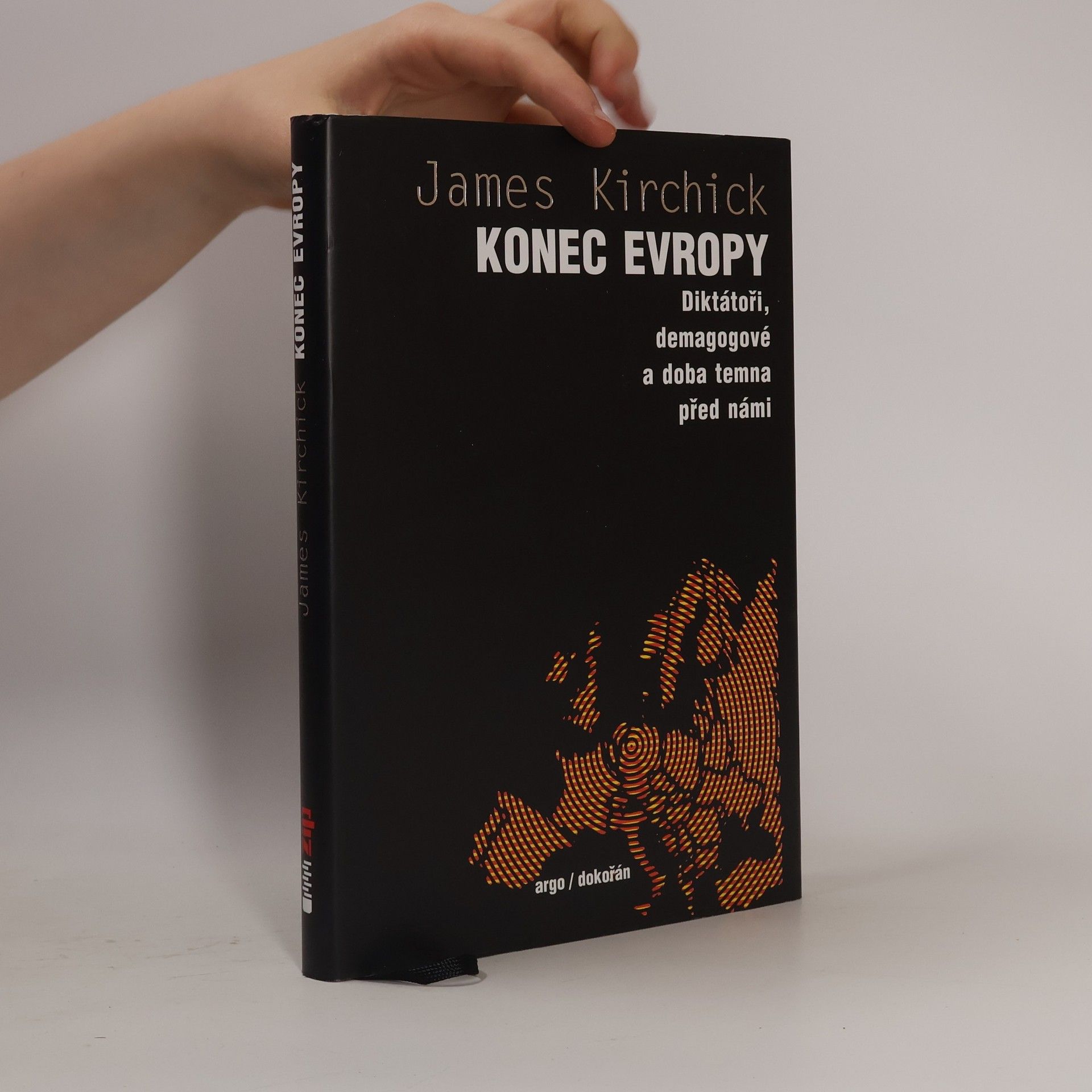 James Kirchick Konec Evropy: diktátoři, demagogové a doba temna před námi