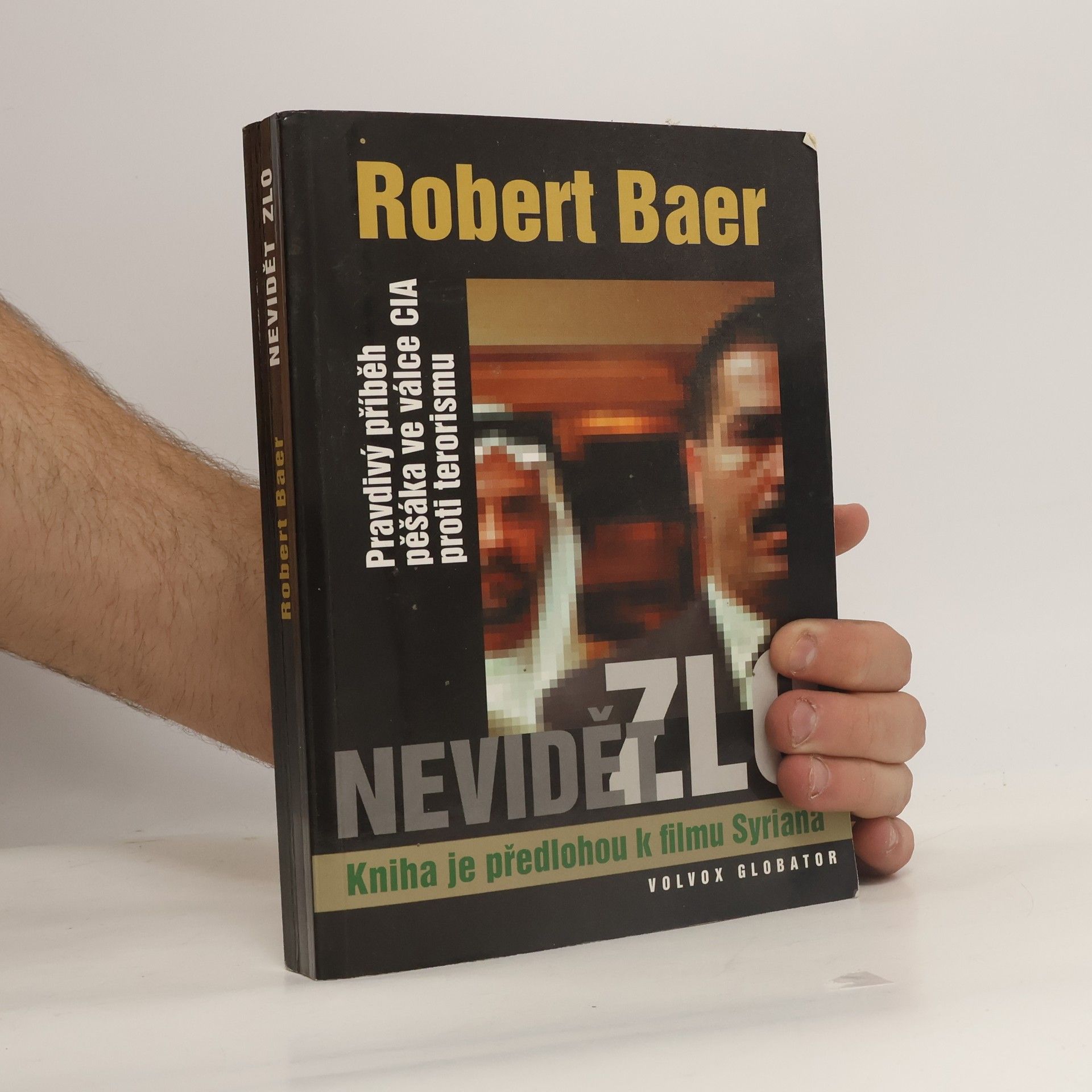 Robert Baer Nevidět zlo. Pravdivý příběh pěšáka ve válce CIA proti terorismu