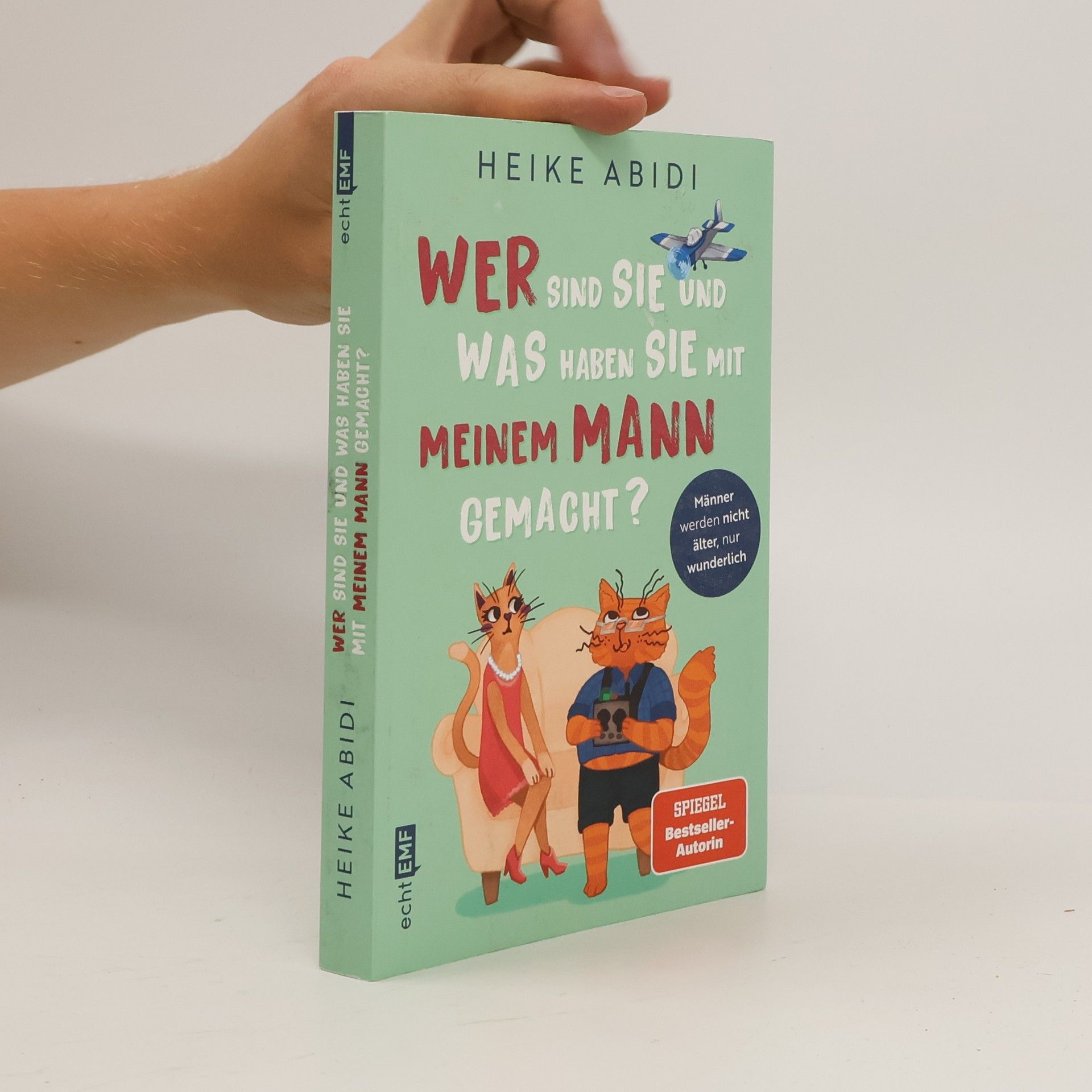 Heike Abidi Wer sind Sie und was haben Sie mit meinem Mann gemacht?