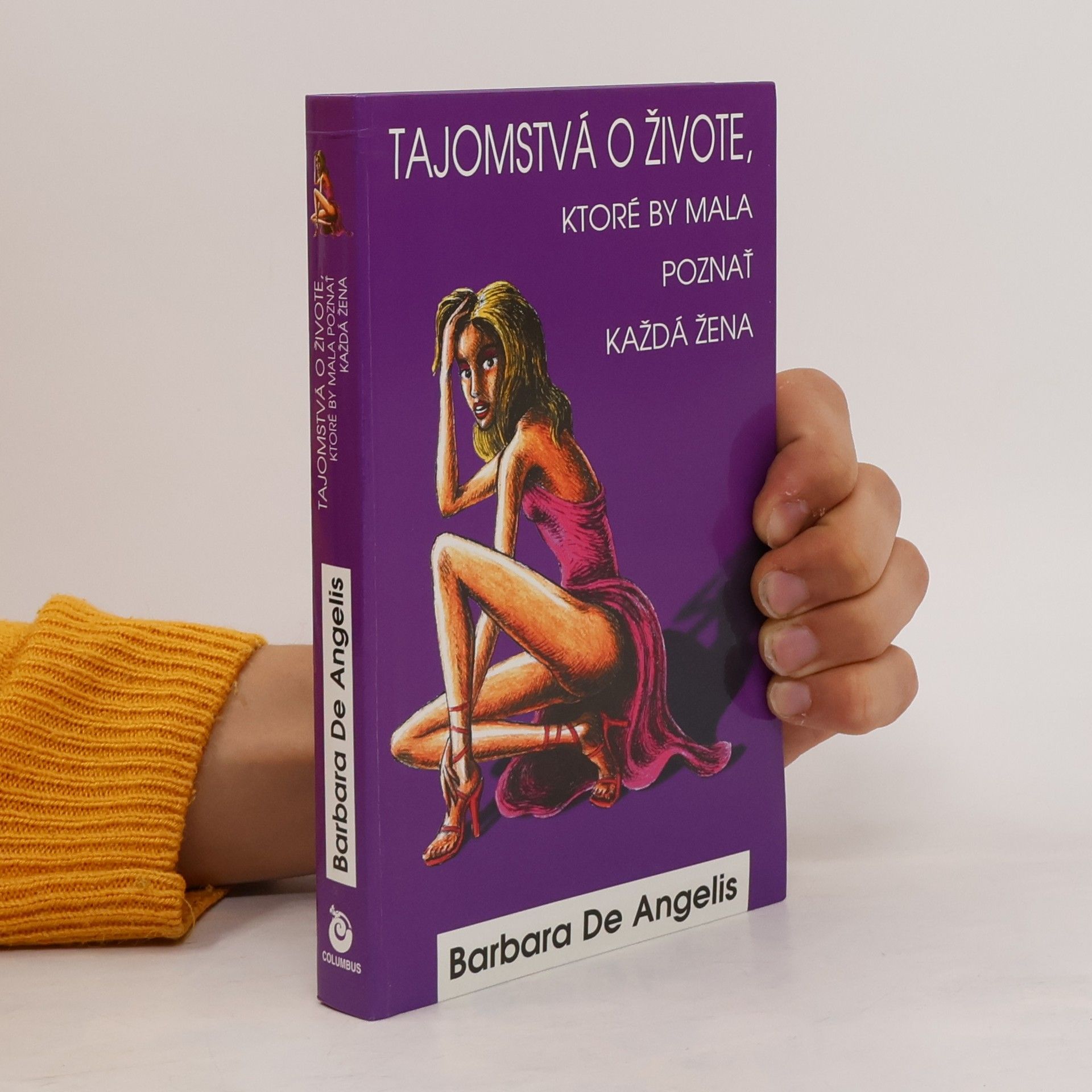 Barbara De Angelis Tajomstvá o živote, ktoré by mala poznať každá žena