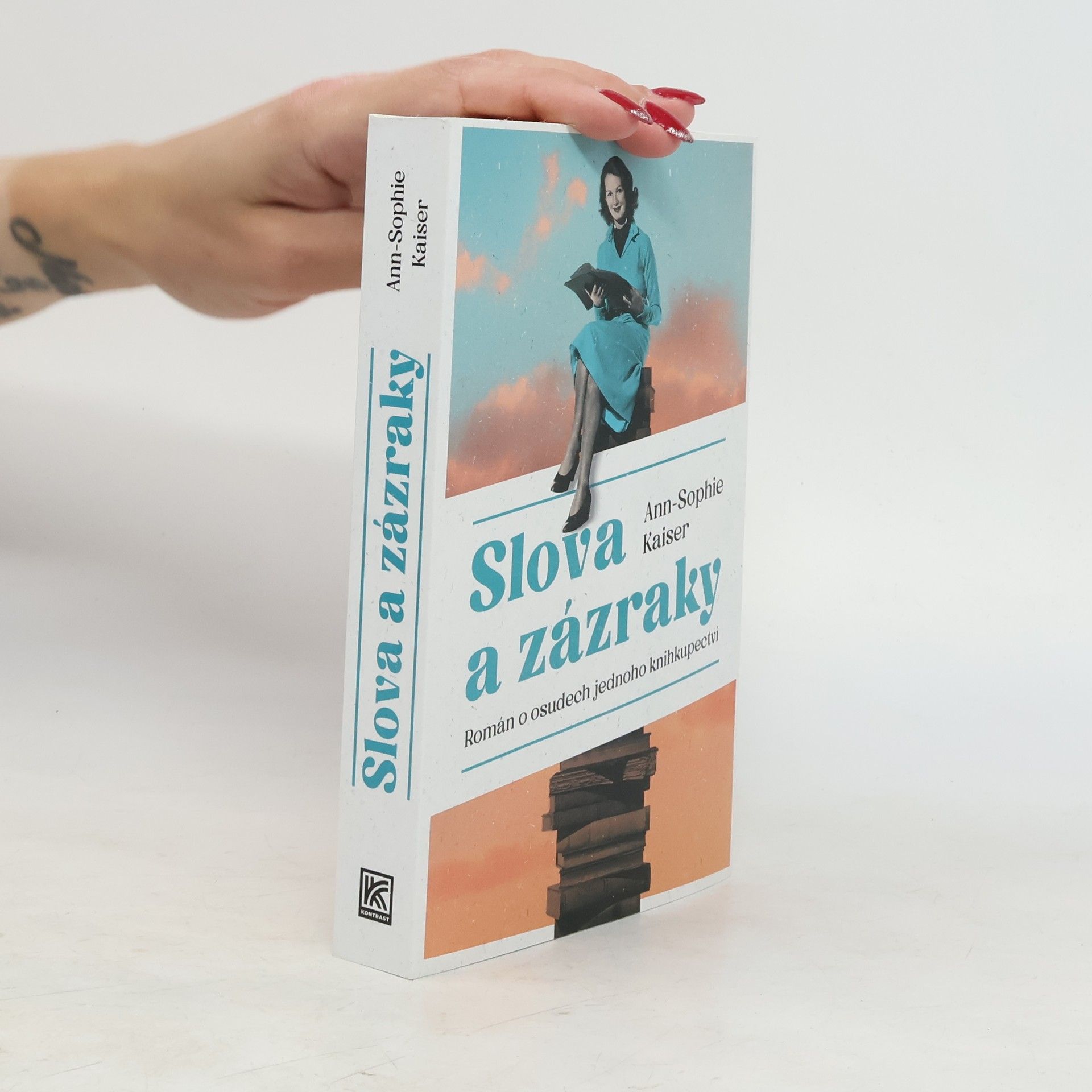 AnnSophie Kaiser Slova a zázraky : román o osudech jednoho knihkupectví