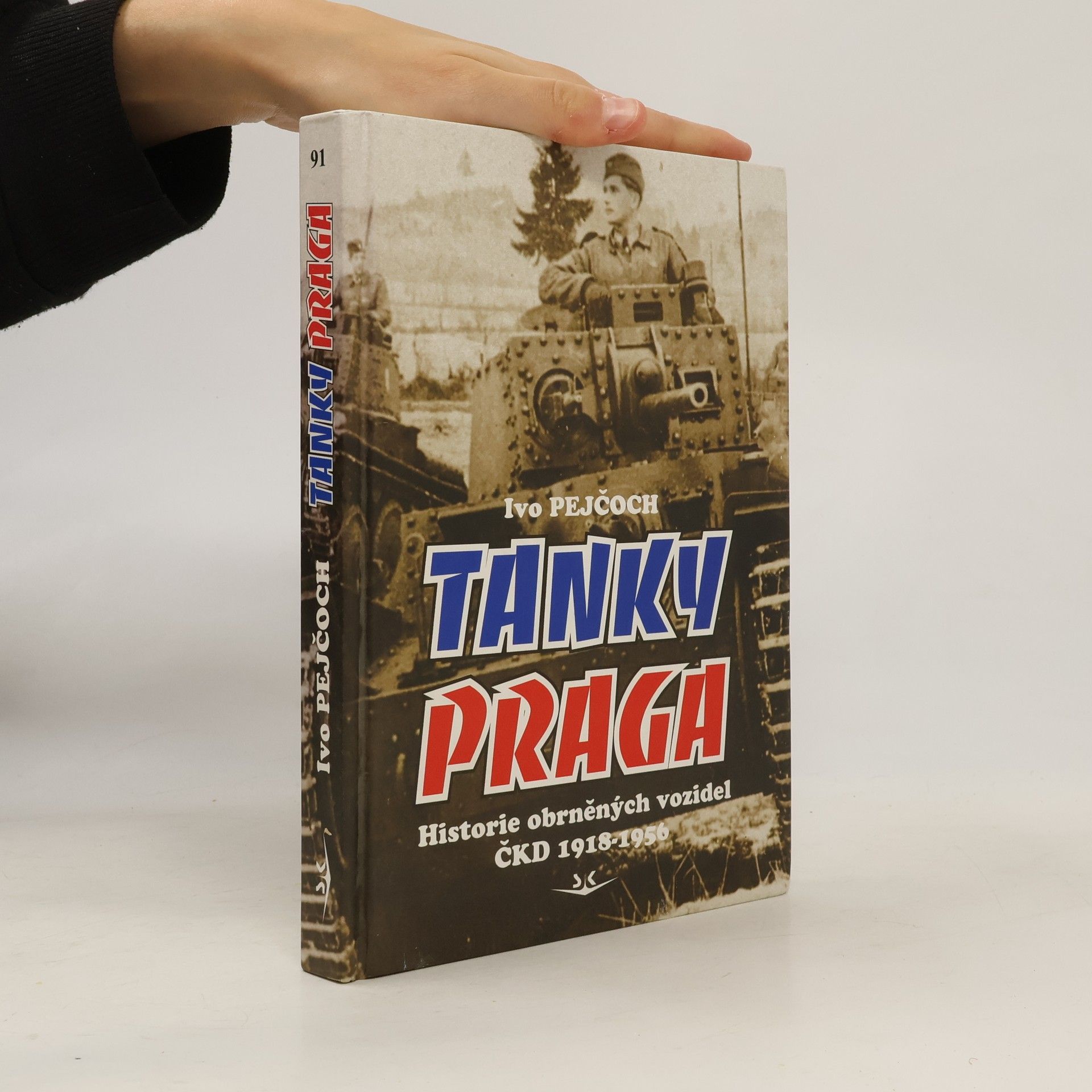 Ivo Pejčoch Tanky Praga - Historie obrněných vozidel ČKD 1918-1956