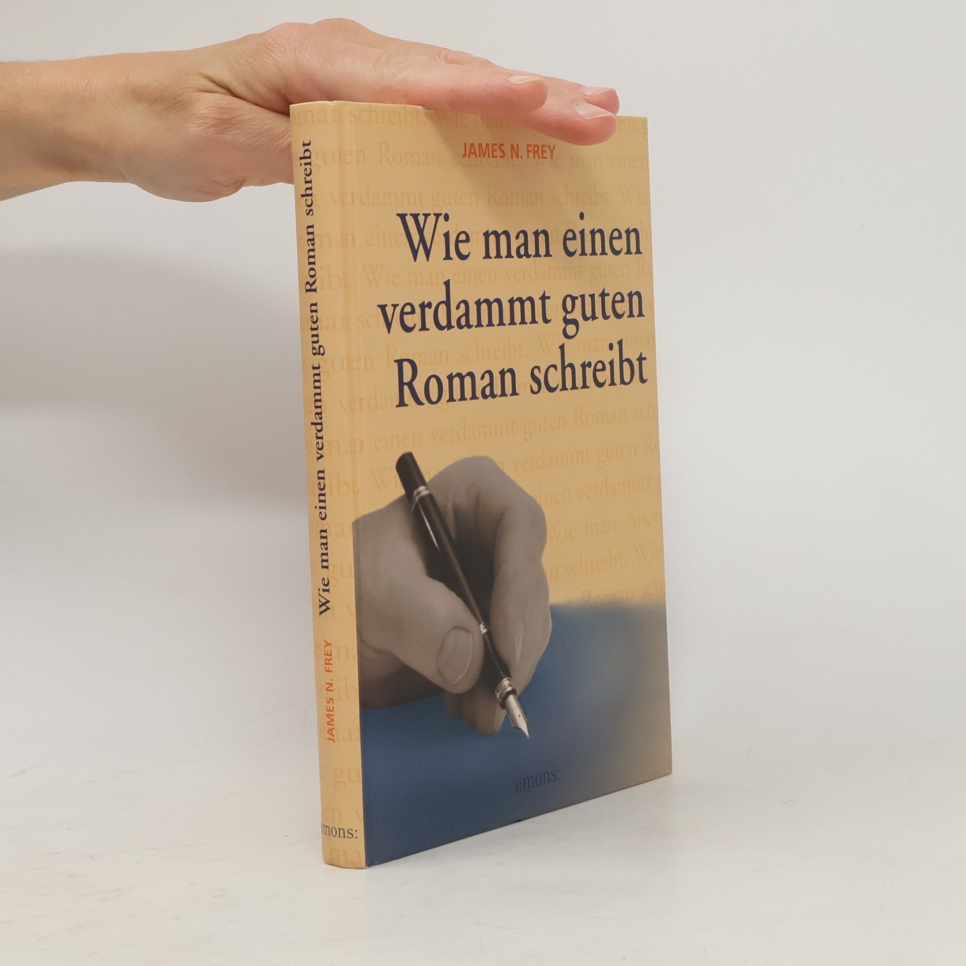 James N. Frey Wie man einen verdammt guten Roman schreibt