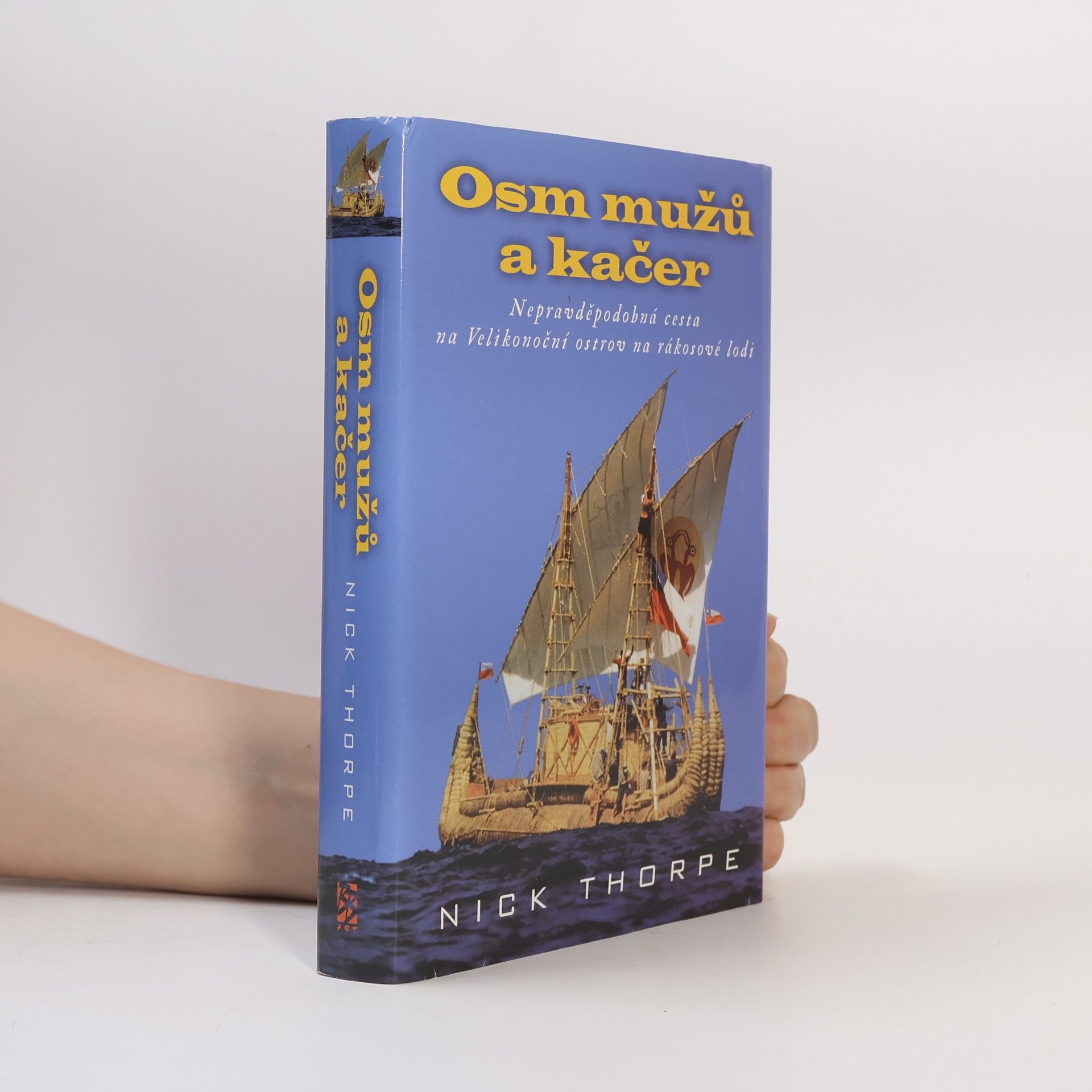 Nick Thorpe Osm mužů a kačer: Nepravděpodobná cesta na Velikonoční ostrov na rákosové lodi