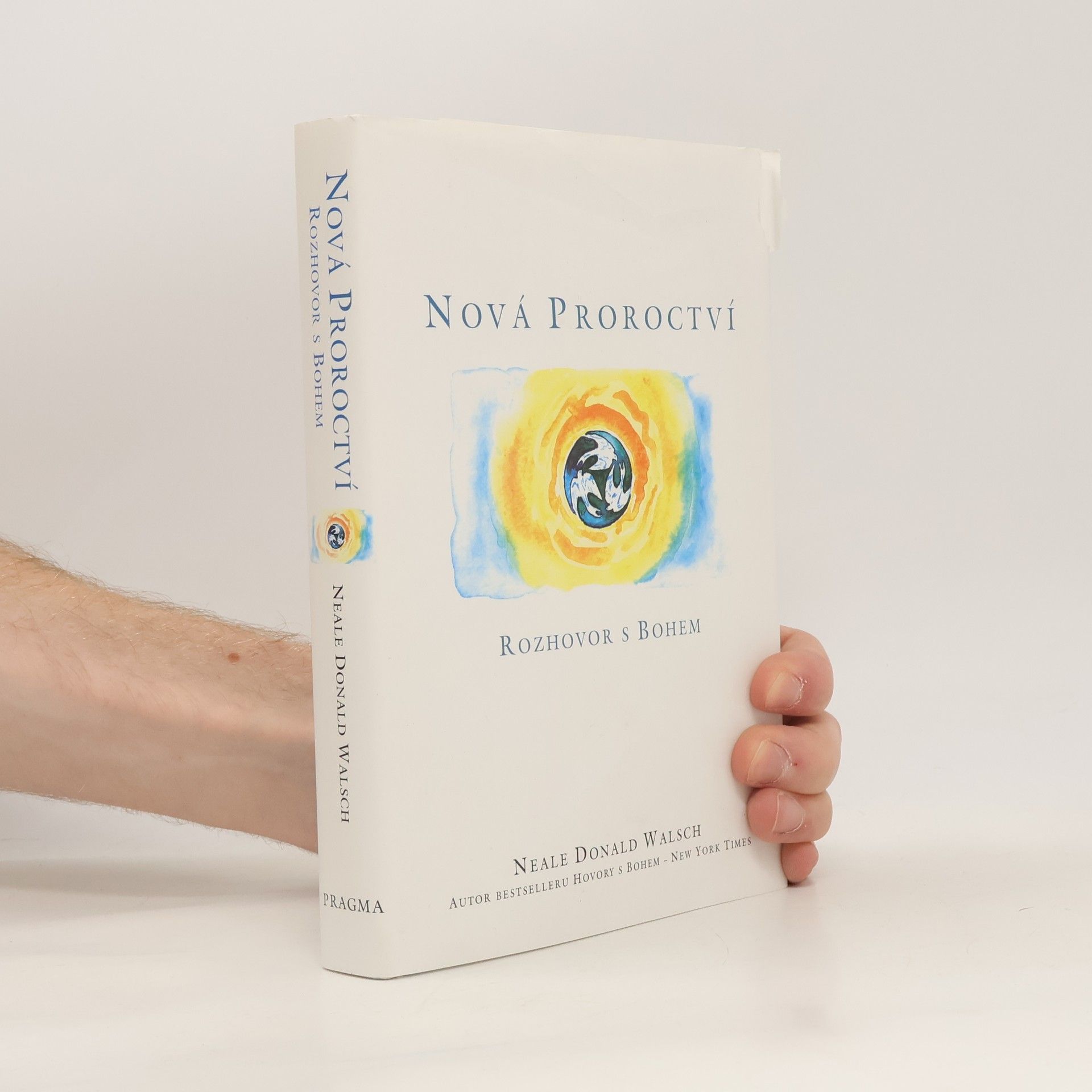 Neale Donald Walsch Nová proroctví : rozhovor s Bohem
