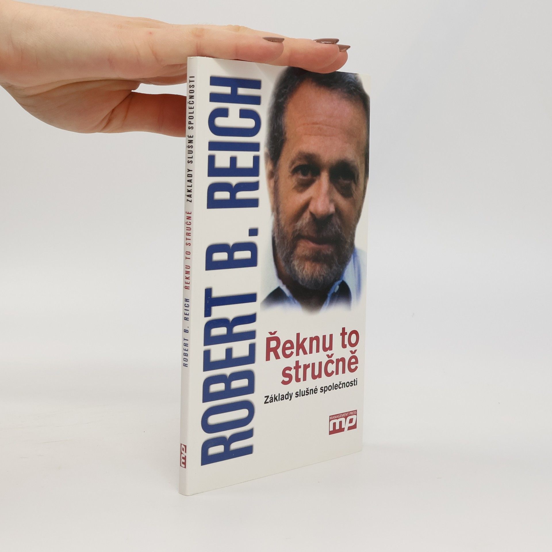 Robert B. Reich Řeknu to stručně. Základy slušné společnosti