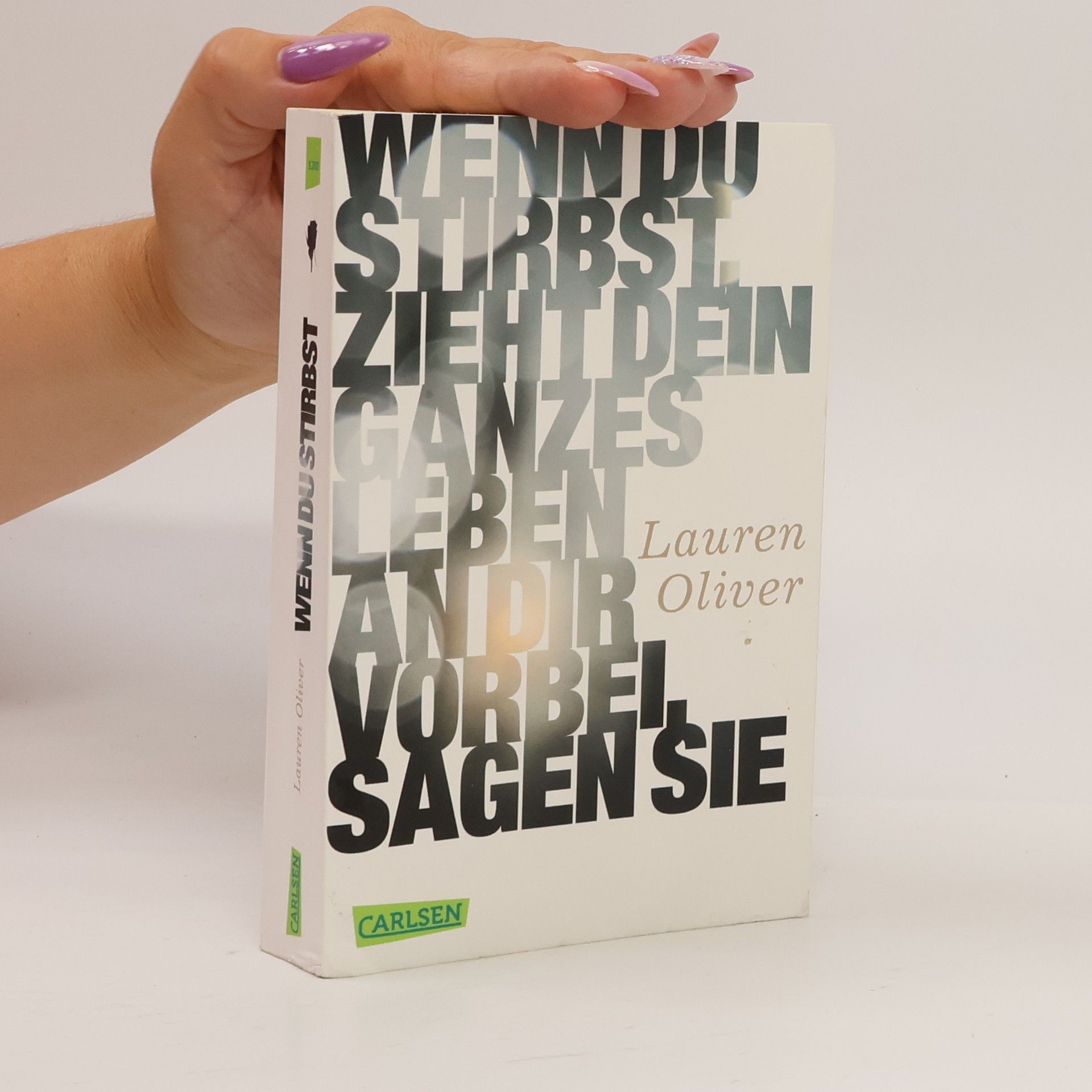 Lauren Oliver Wenn du stirbst, zieht dein ganzes Leben an dir vorbei, sagen sie