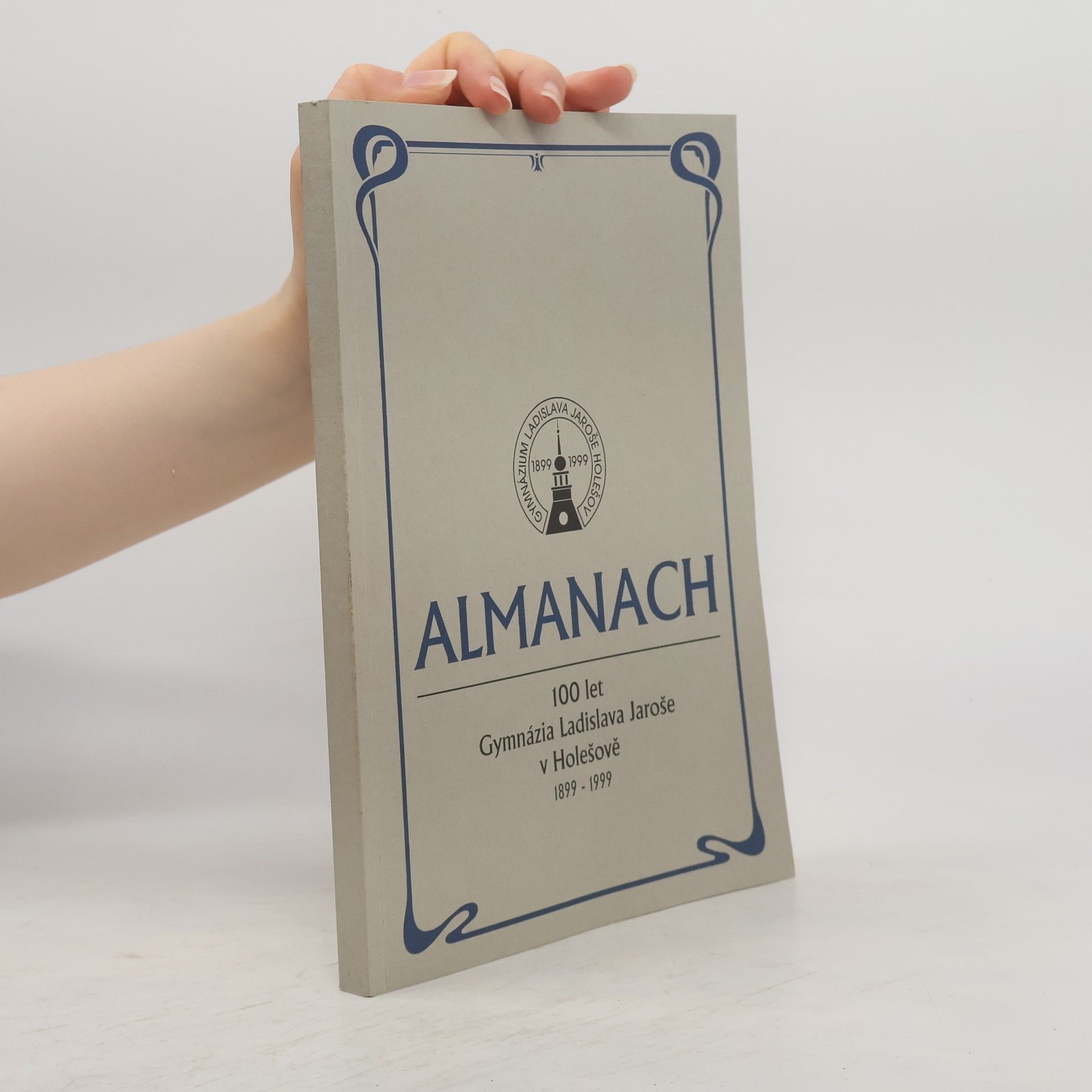 Autores varios Almanach ke 100. výročí založení Gymnázia Ladislava Jaroše v Holešově