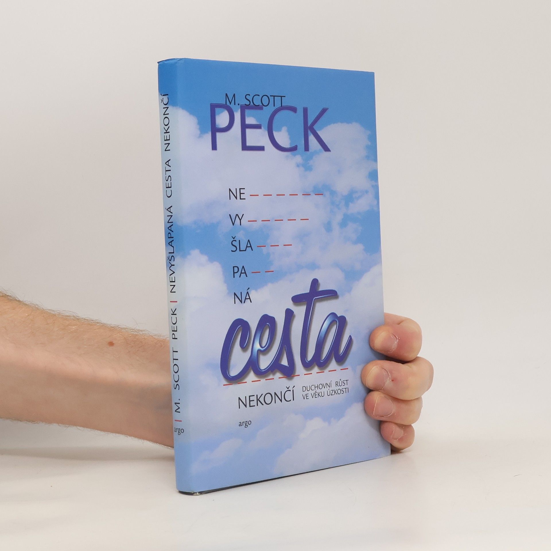 M. Scott Morgan Scott Peck Nevyšlapaná cesta nekončí. Duchovní růst ve věku úzkosti