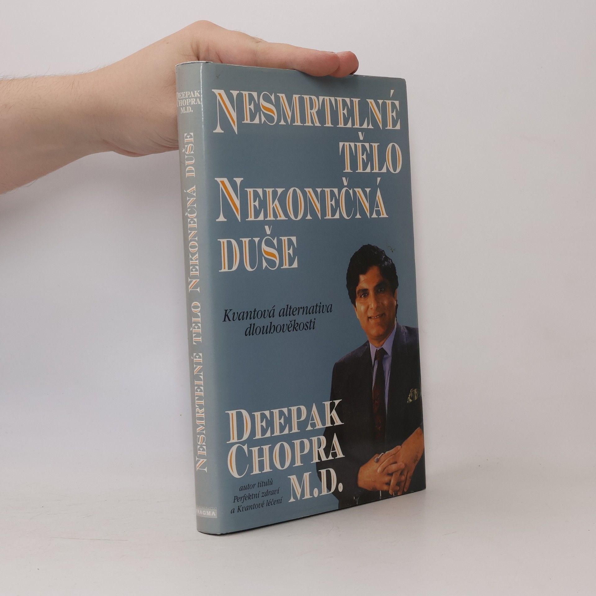 Deepak Chopra Nesmrtelné tělo, nekonečná duše : kvantová alternativa dlouhověkosti