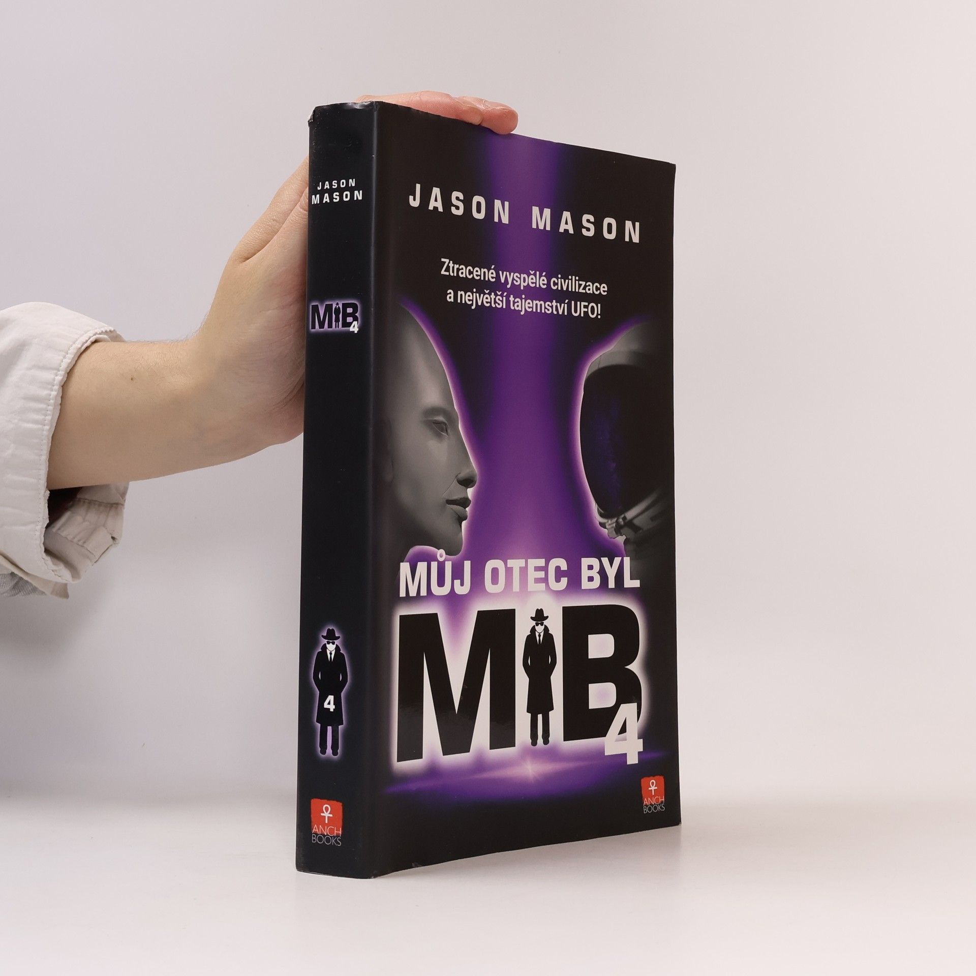 Jason Mason Můj otec byl MIB 4 - Ztracené vyspělé civilizace a největší tajemství UFO