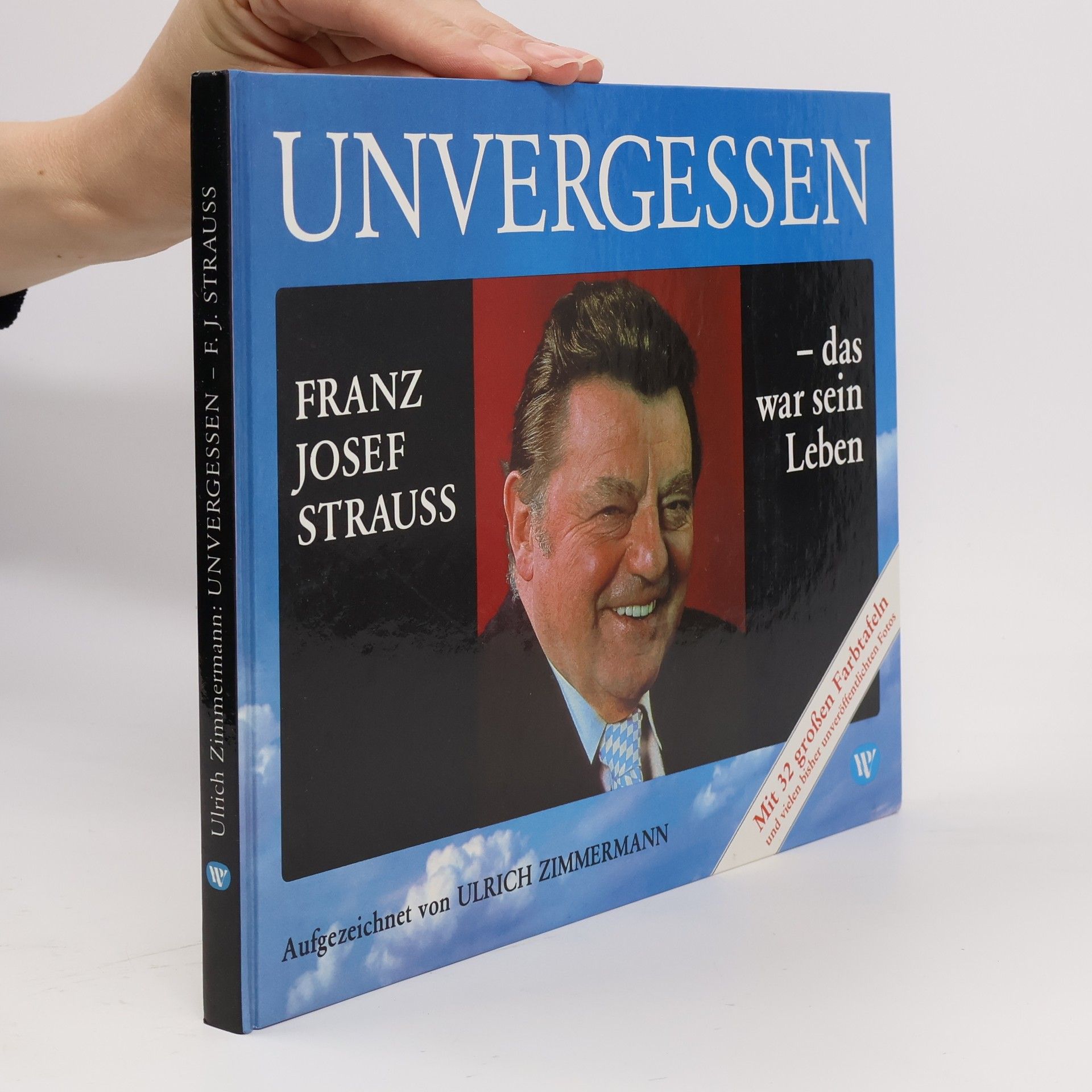 Ulrich Zimmermann Unvergessen. Franz Josef Strauss. Das war sein Leben
