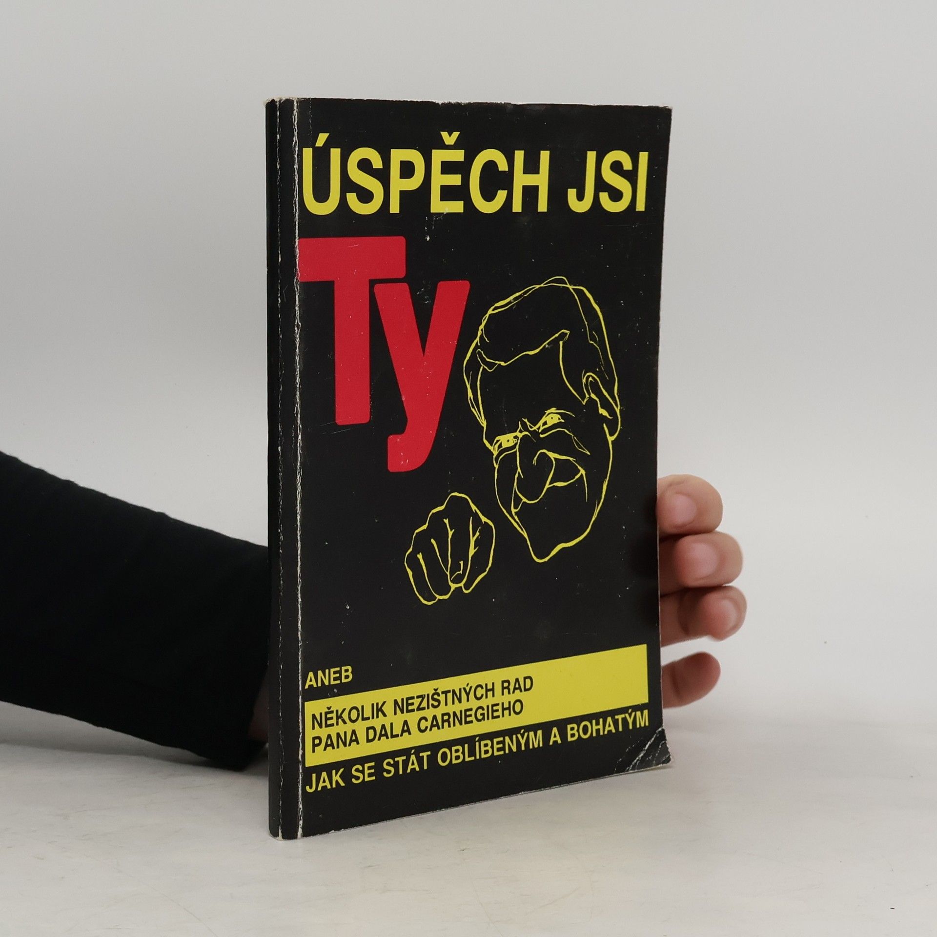 Juraj Kiška Úspěch jsi ty aneb Několik nezištných rad pana Dala Carnegieho jak se stát oblíbeným a bohatým
