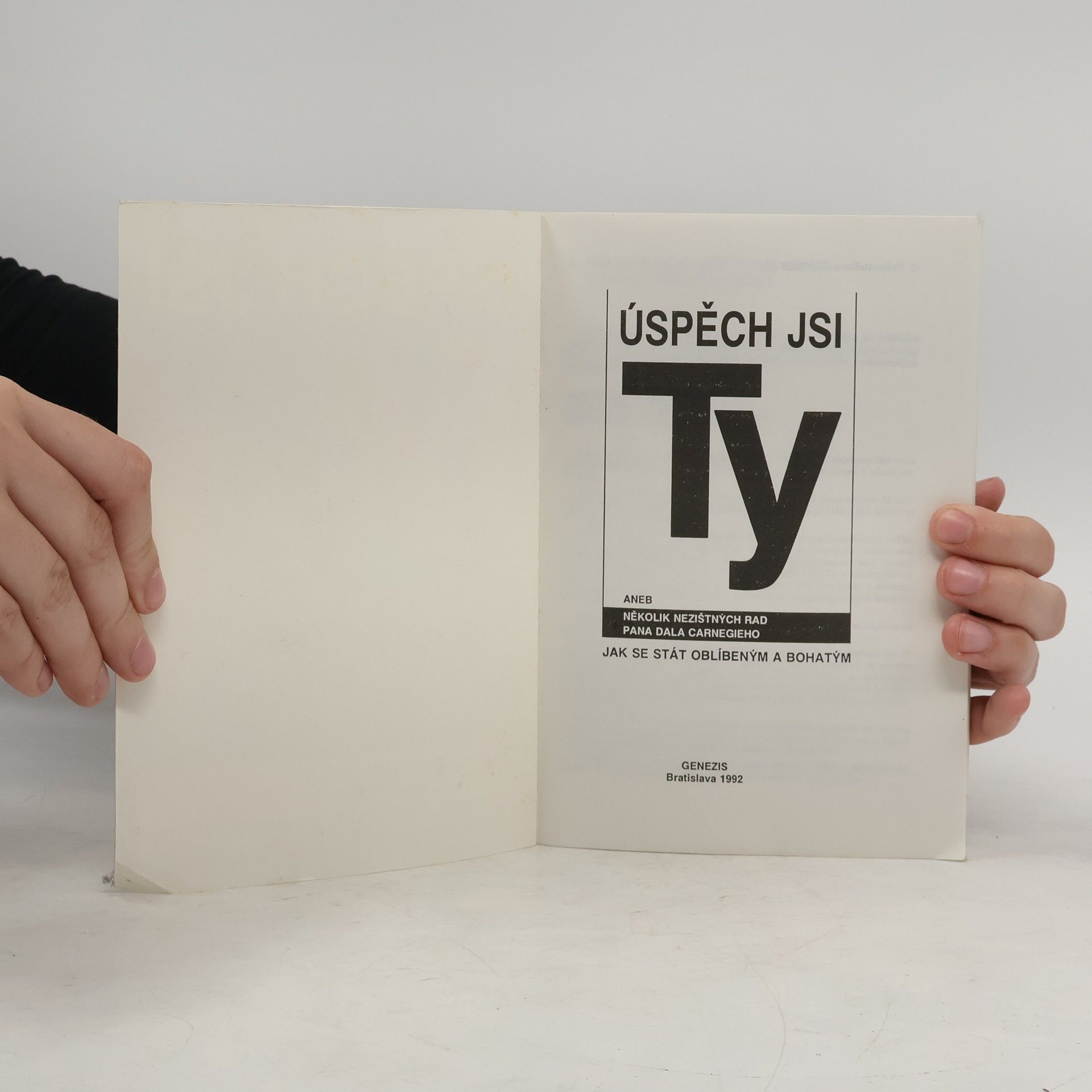 Juraj Kiška Úspěch jsi ty aneb Několik nezištných rad pana Dala Carnegieho jak se stát oblíbeným a bohatým