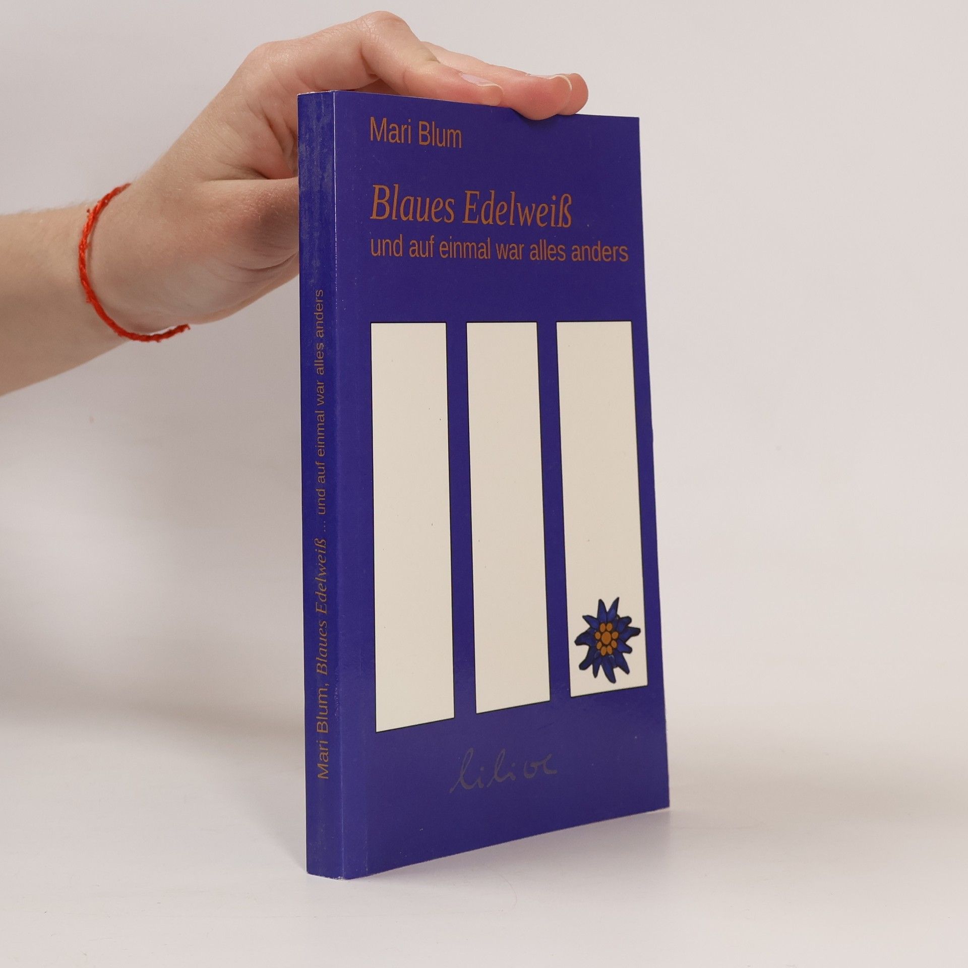 Mari Blum Blaues Edelweiß und auf Einmal war alles anders