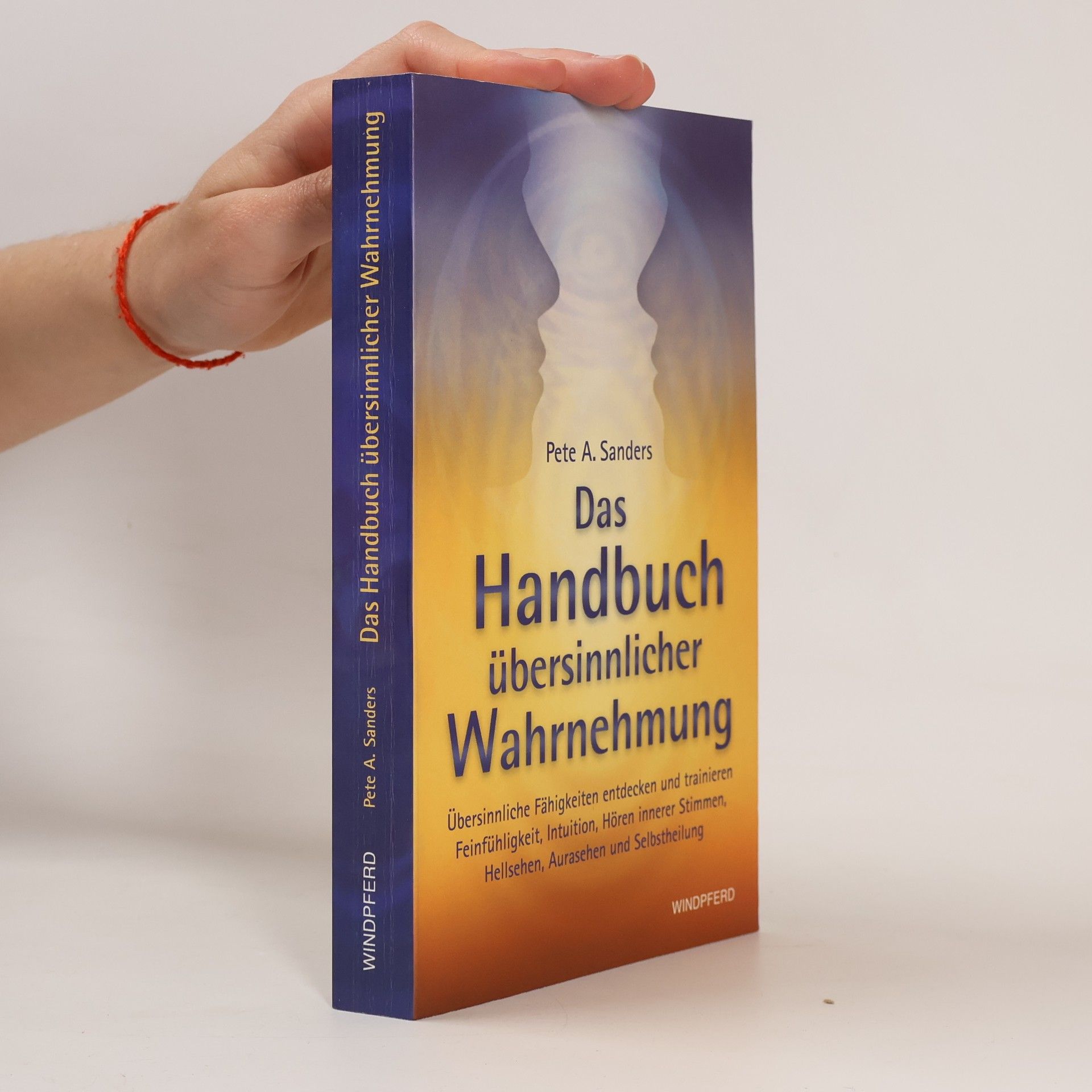 Pete A. Sanders Das Handbuch übersinnlicher Wahrnehmung
