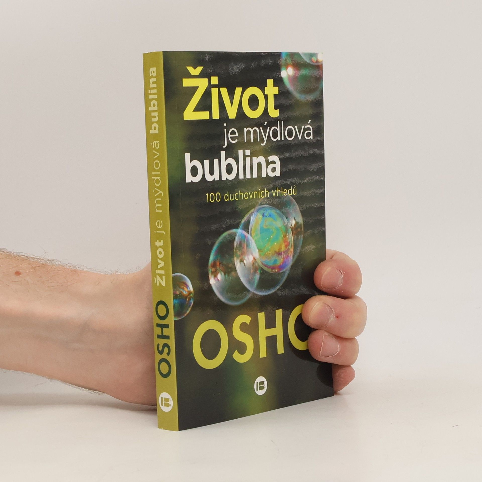 Ošó Život je mýdlová bublina : 100 duchovních vhledů