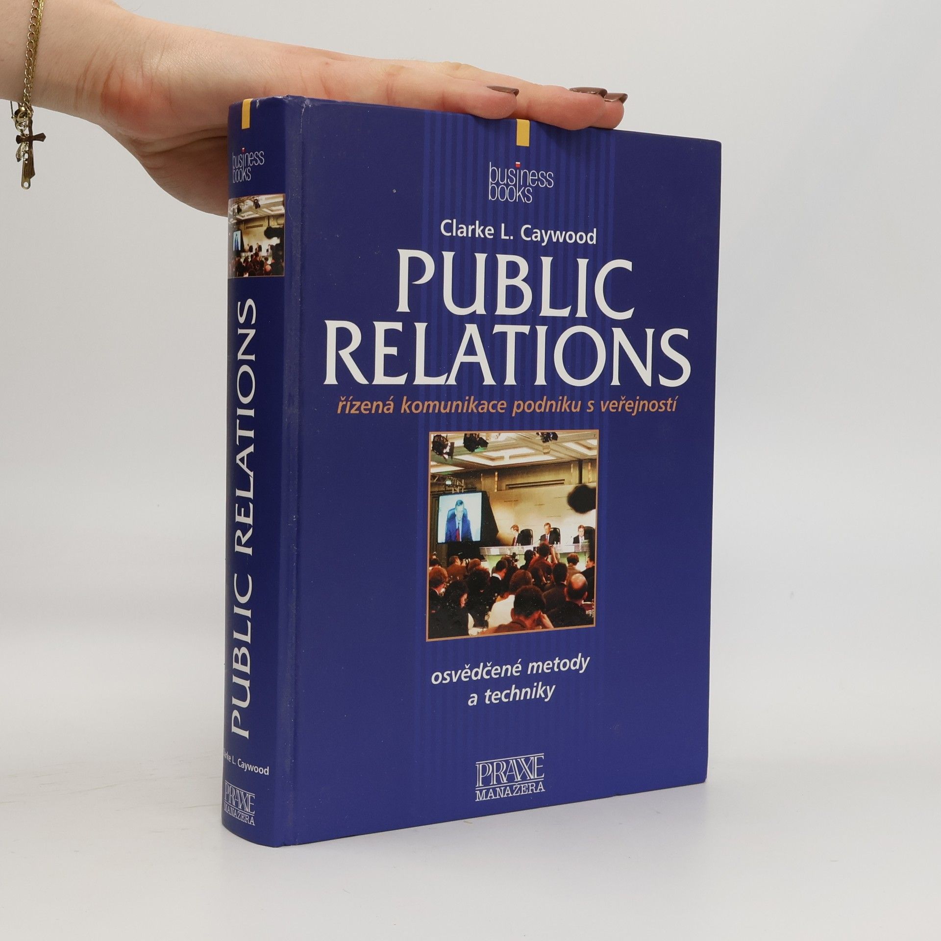 Clarke L. Caywood Public relations : řízená komunikace podniku s veřejností