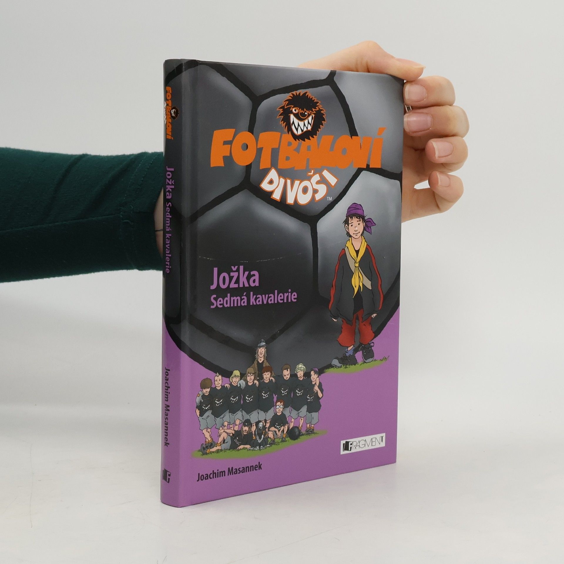 Joachim Masannek Fotbaloví divoši. Jožka Sedmá kavalerie