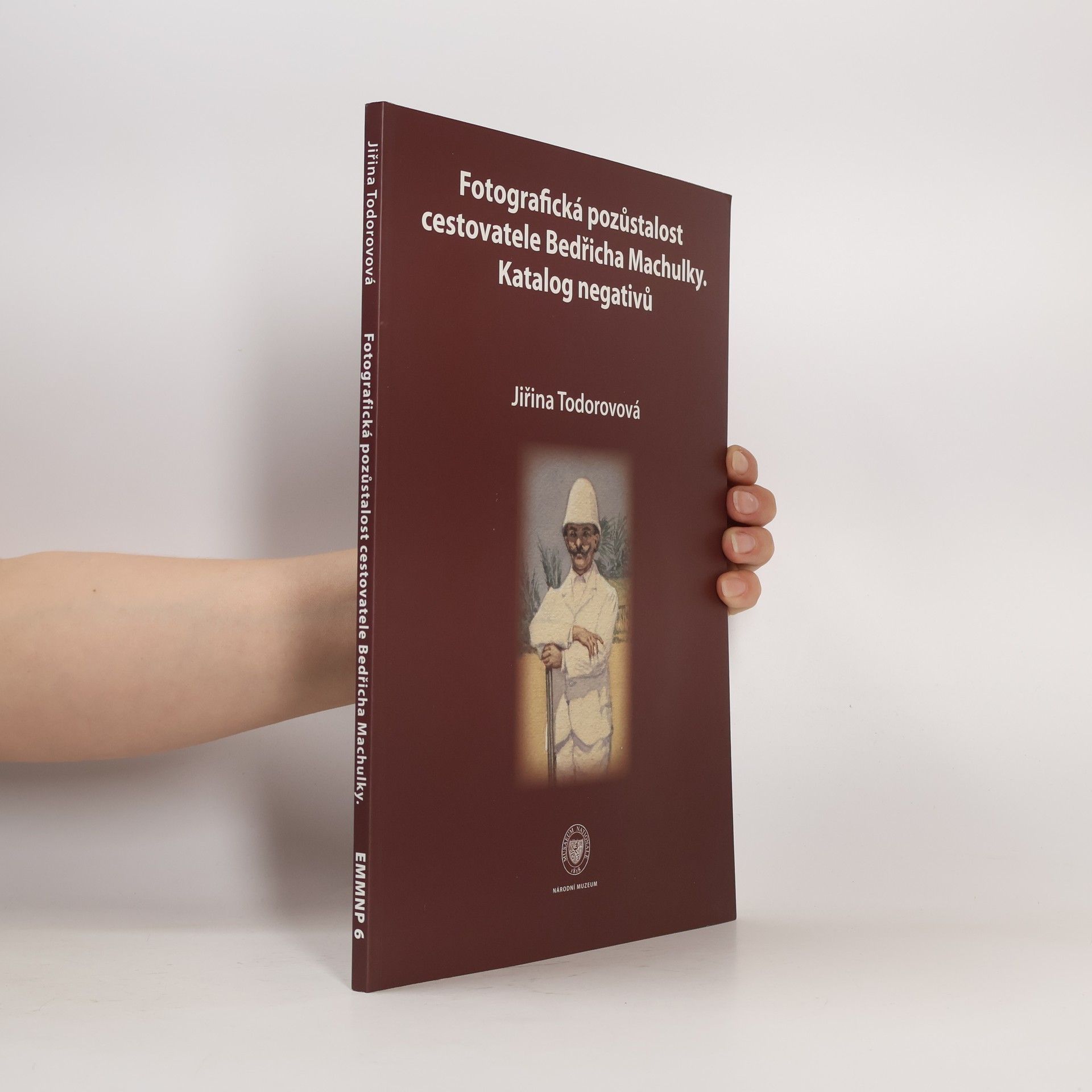 Jiřina Todorovová Fotografická pozůstalost cestovatele Bedřicha Machulka - Katalog negativů