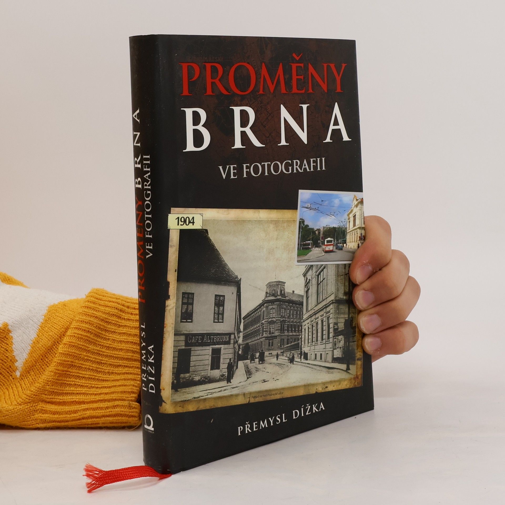 Přemysl Dížka Proměny Brna ve fotografii 1. díl. 829 historických a současných fotografií Brna