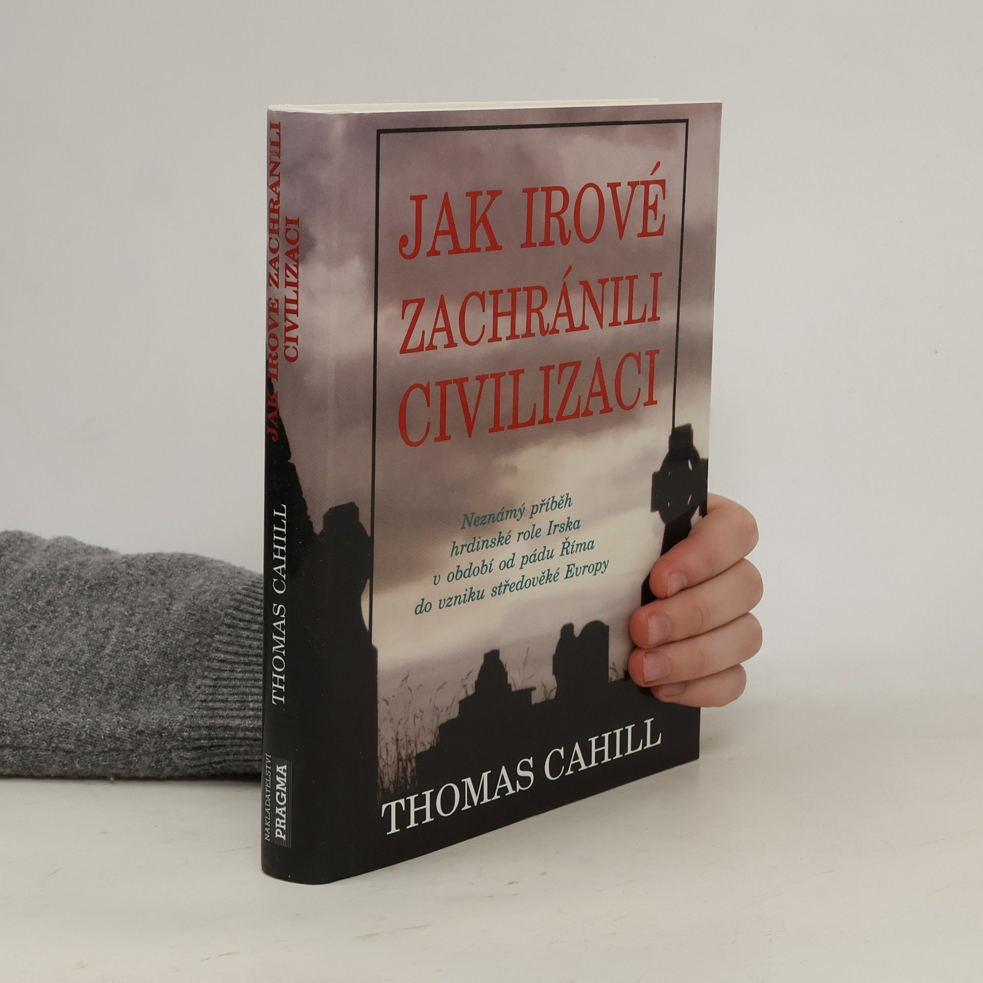Thomas Cahill Jak Irové zachránili civilizaci
