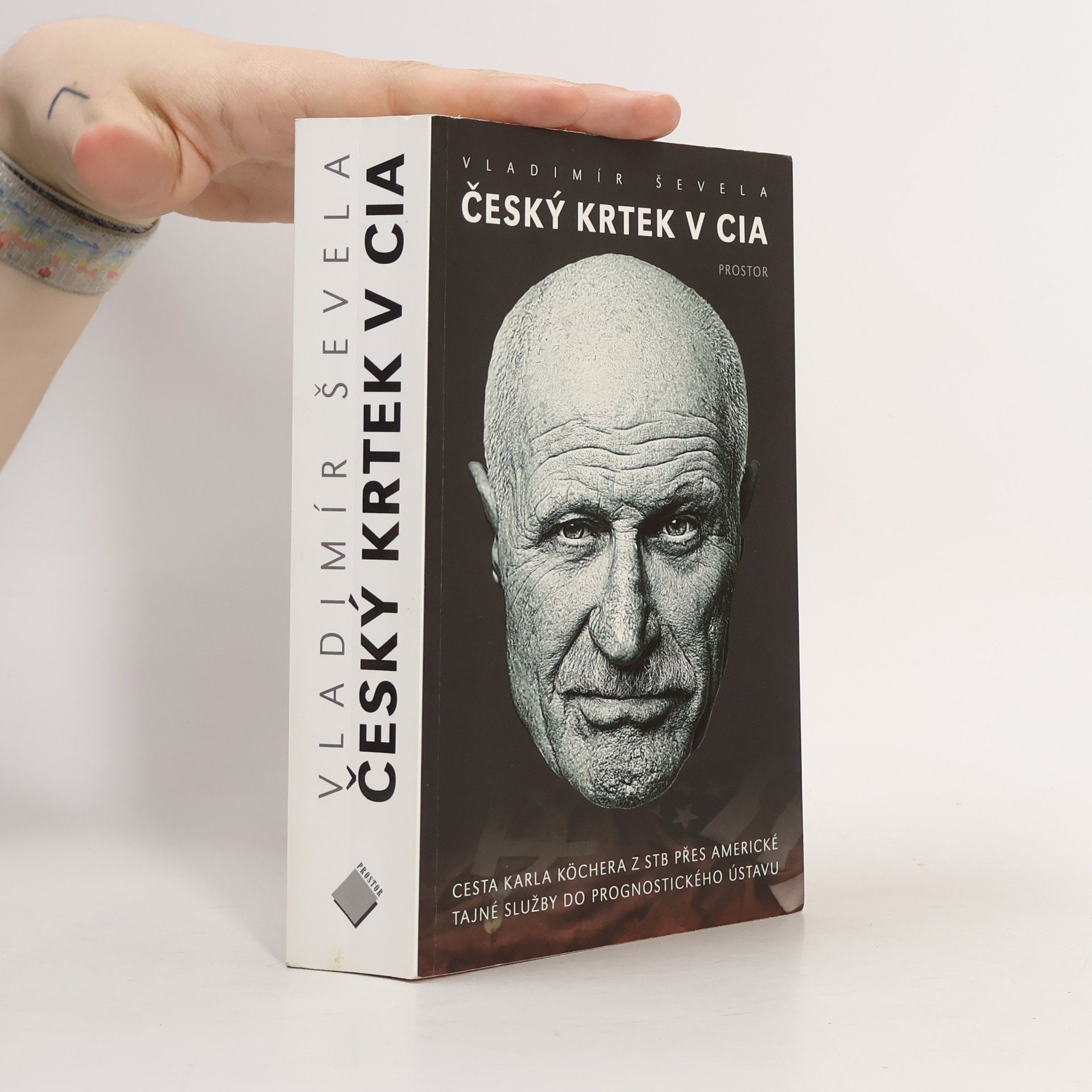 Vladimír Ševela Český krtek v CIA: Cesta Karla Köchera z STB přes americké tajné služby do Prognostického ústavu