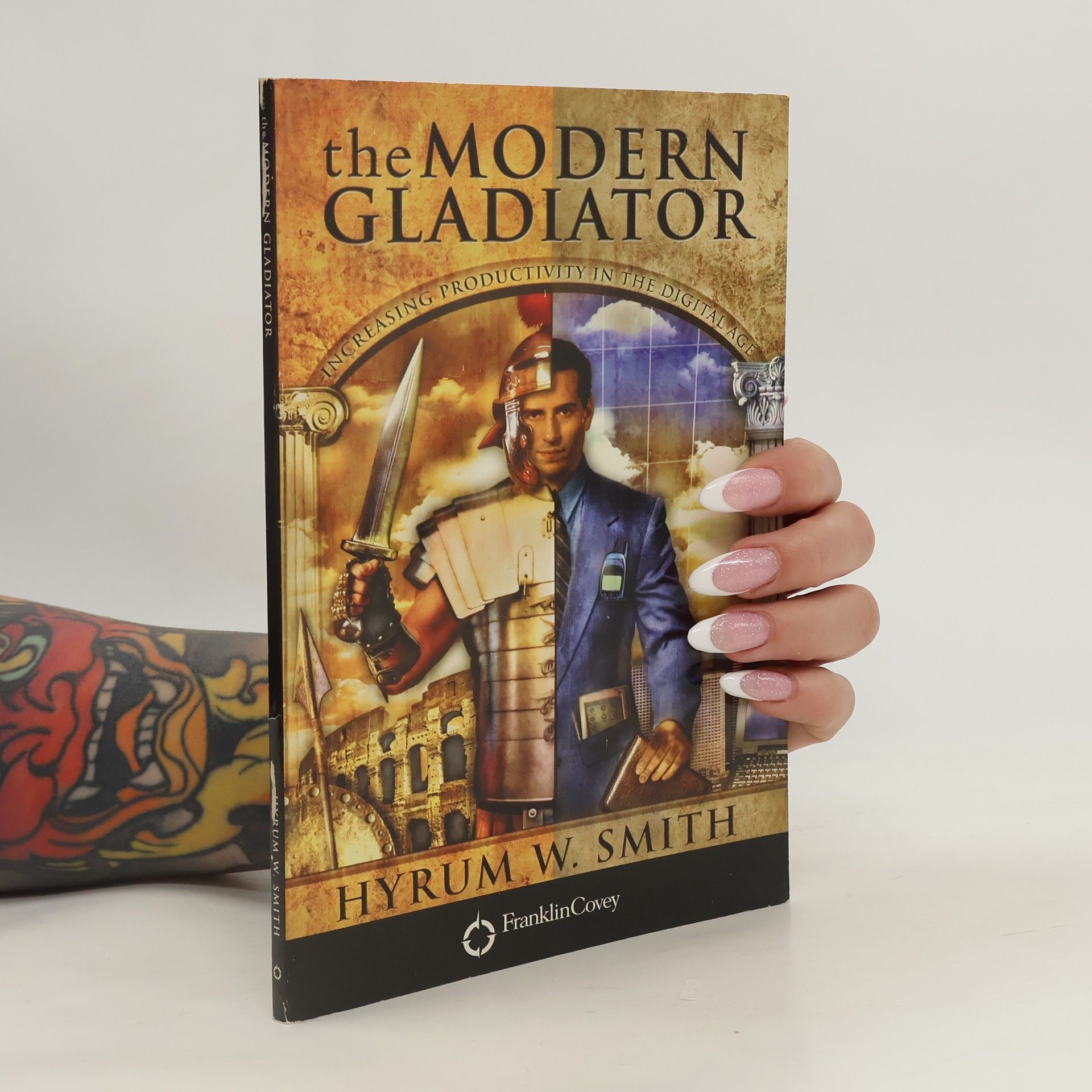 Hyrum W. Smith The Modern Gladiator