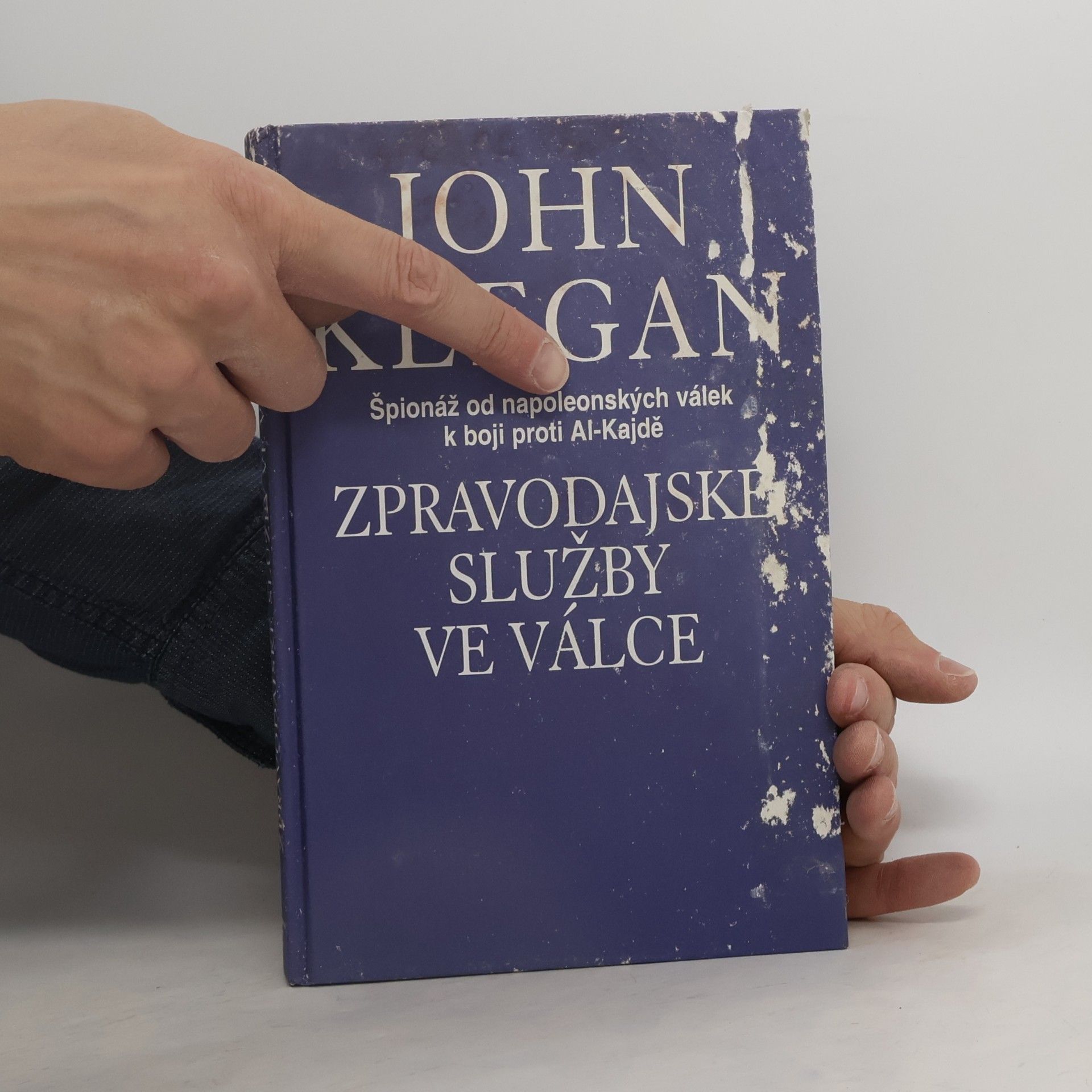 John Keegan Zpravodajské služby ve válce. Pátrání po nepříteli od Napoleona k Al-Kajdě