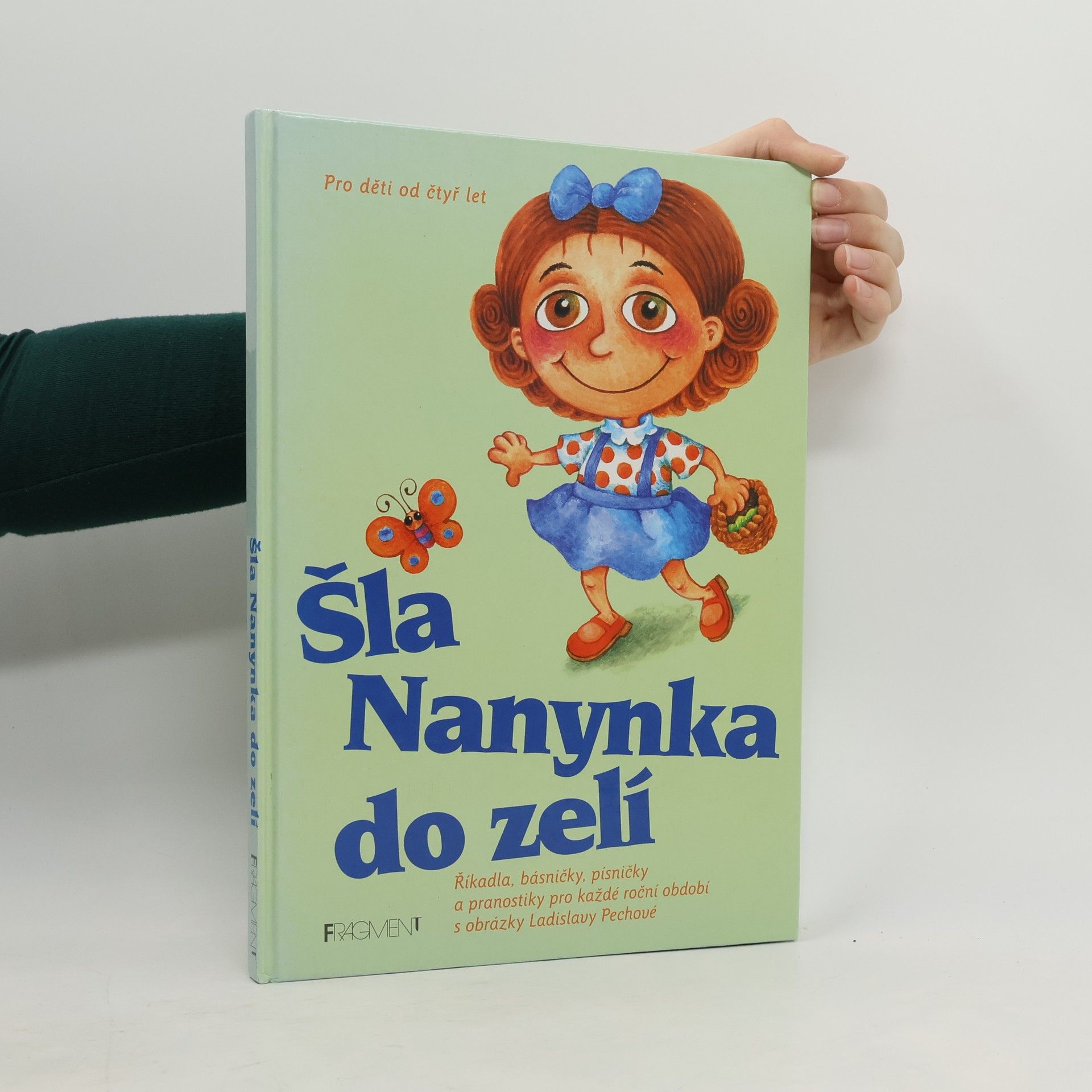 Jana Eislerová Šla Nanynka do zelí : nejkrásnější česká říkadla, hádanky, písničky a pranostiky pro první čtenáře