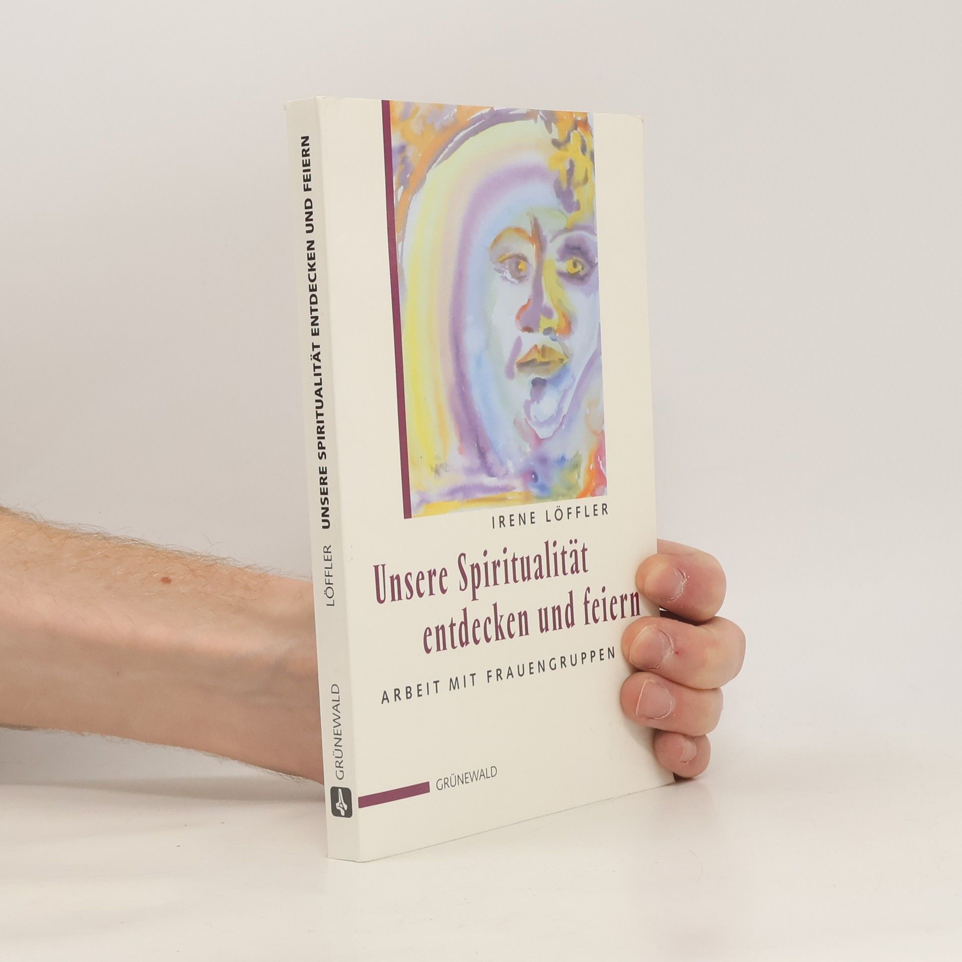 Irene Löffler Unsere Spiritualität entdecken und feiern