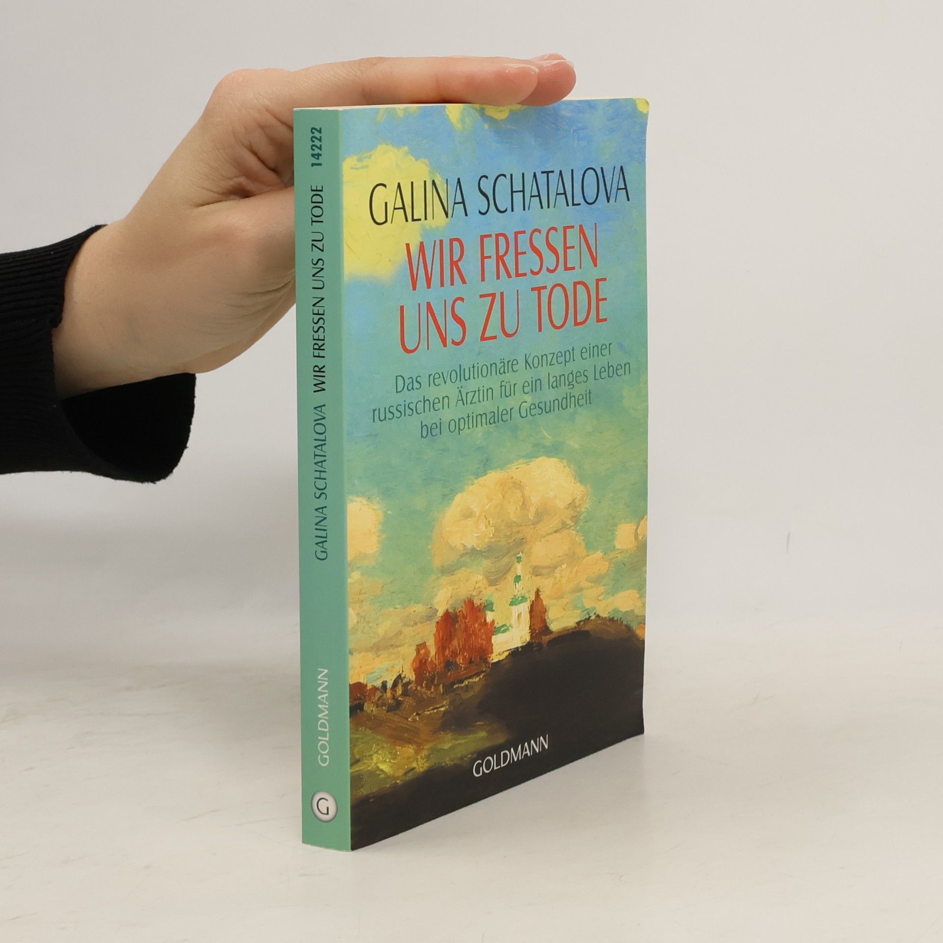 Galina S. Šatalova Wir fressen uns zu Tode
