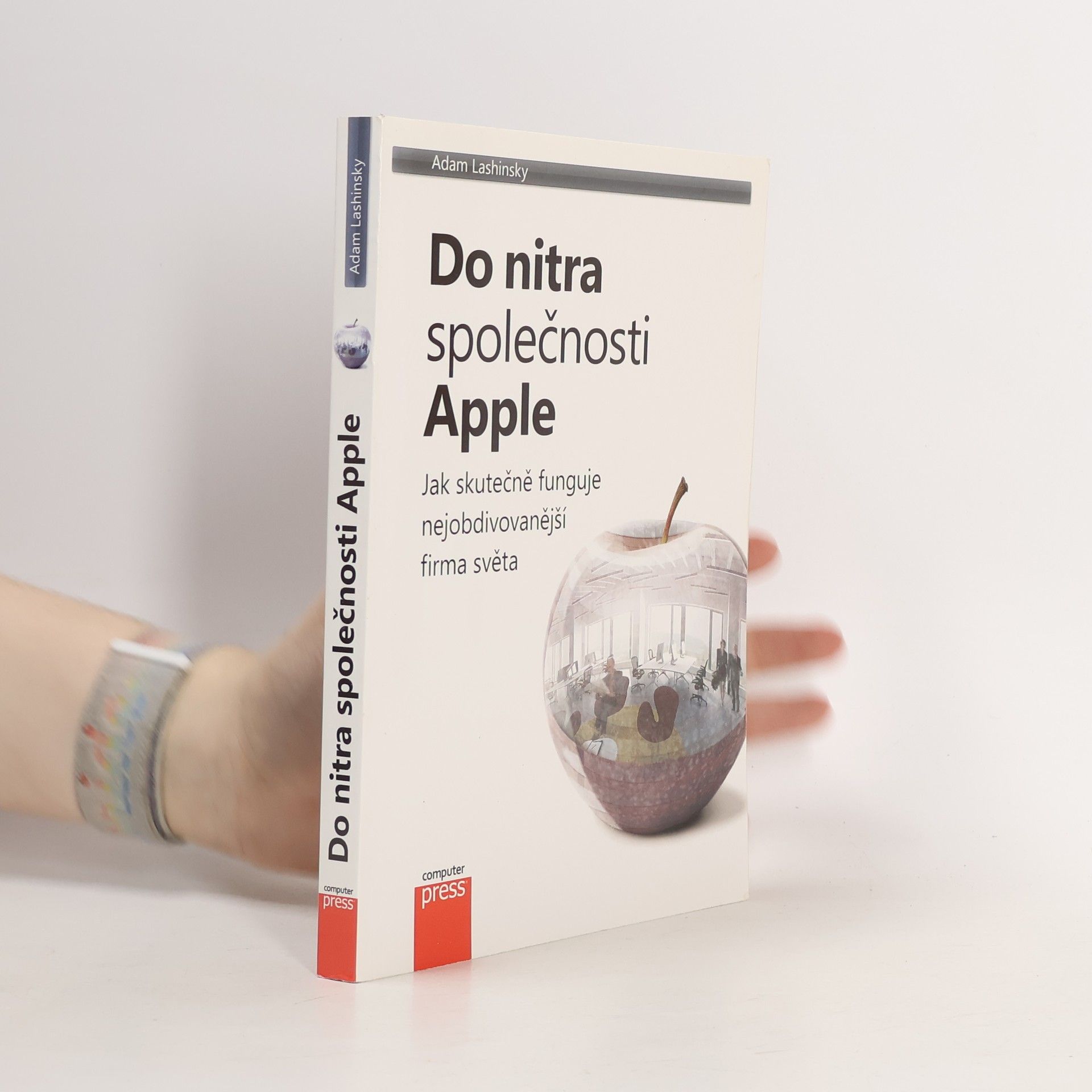 Adam Lashinsky Do nitra společnosti Apple: Jak skutečně funguje nejobdivovanější firma světa