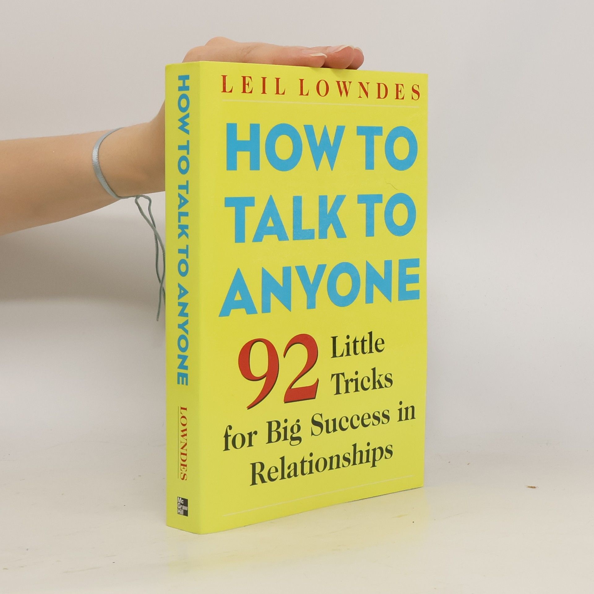 Leil Lowndes How to Talk to Anyone : 92 Little Tricks for Big Success in Relationships