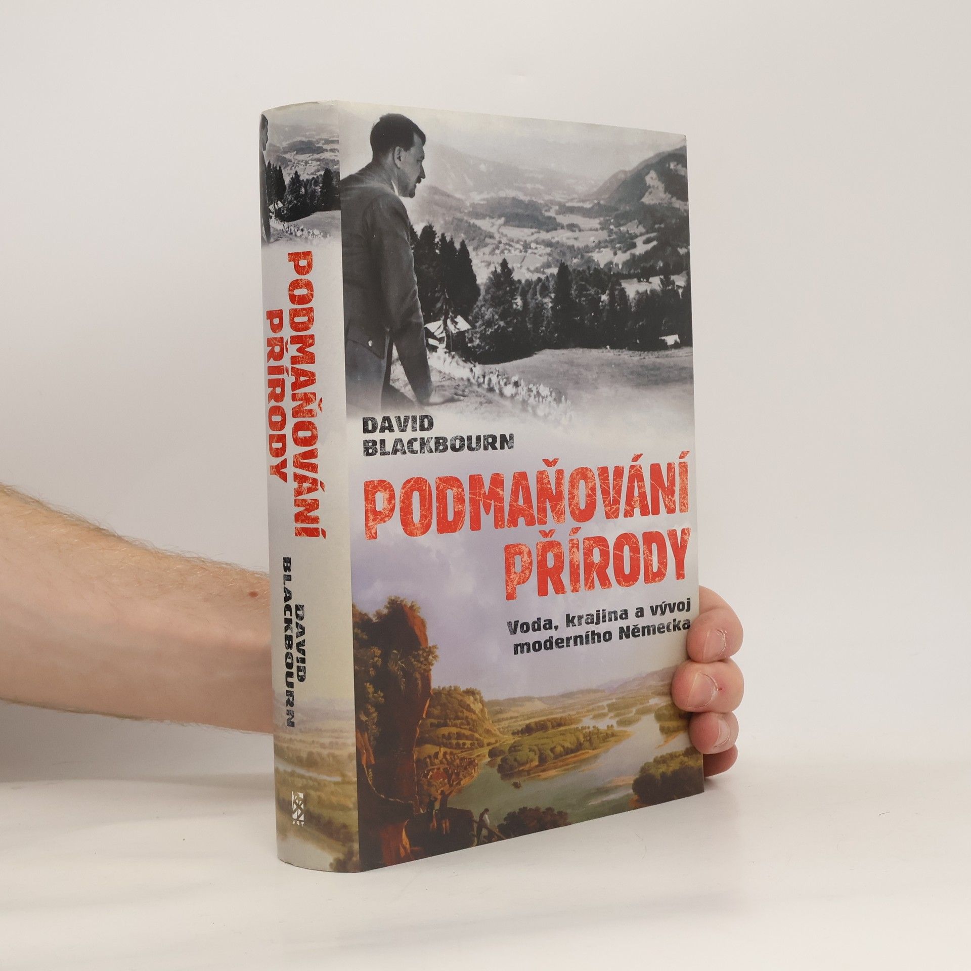 David Blackbourn Podmaňování přírody. Voda, krajina a vytváření moderního Německa