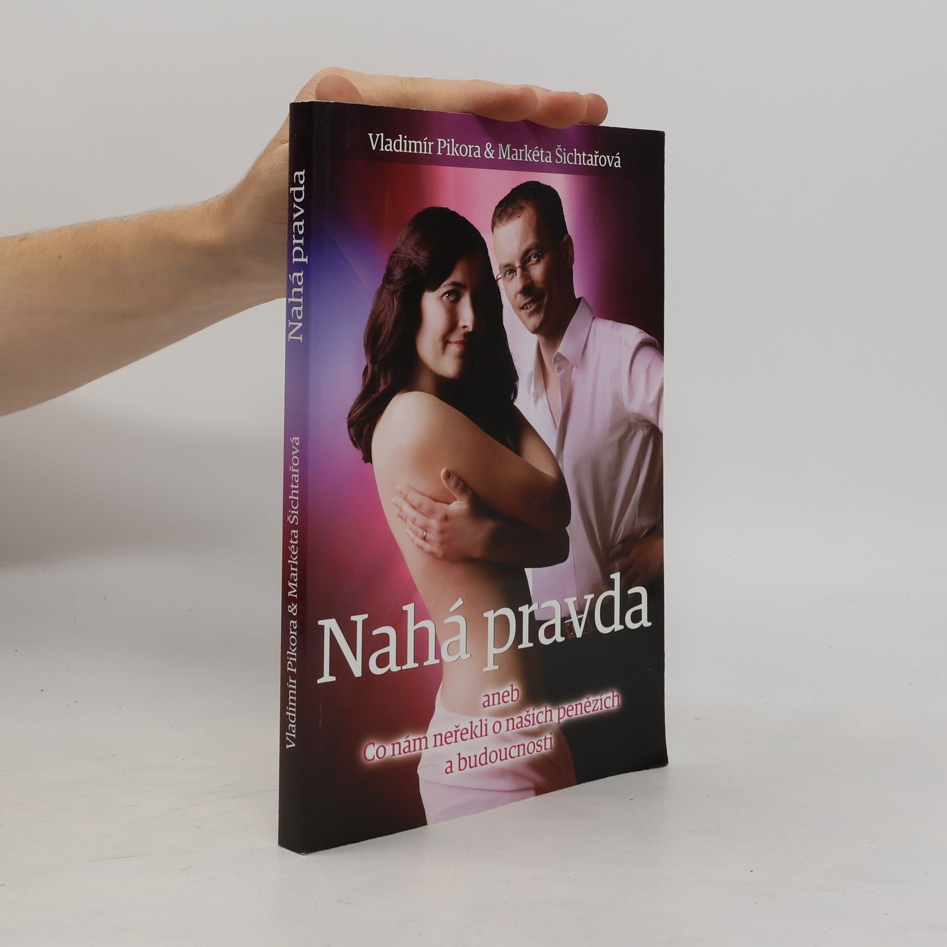 Markéta Šichtařová Nahá pravda aneb co nám neřekli o našich penězích a budoucnosti