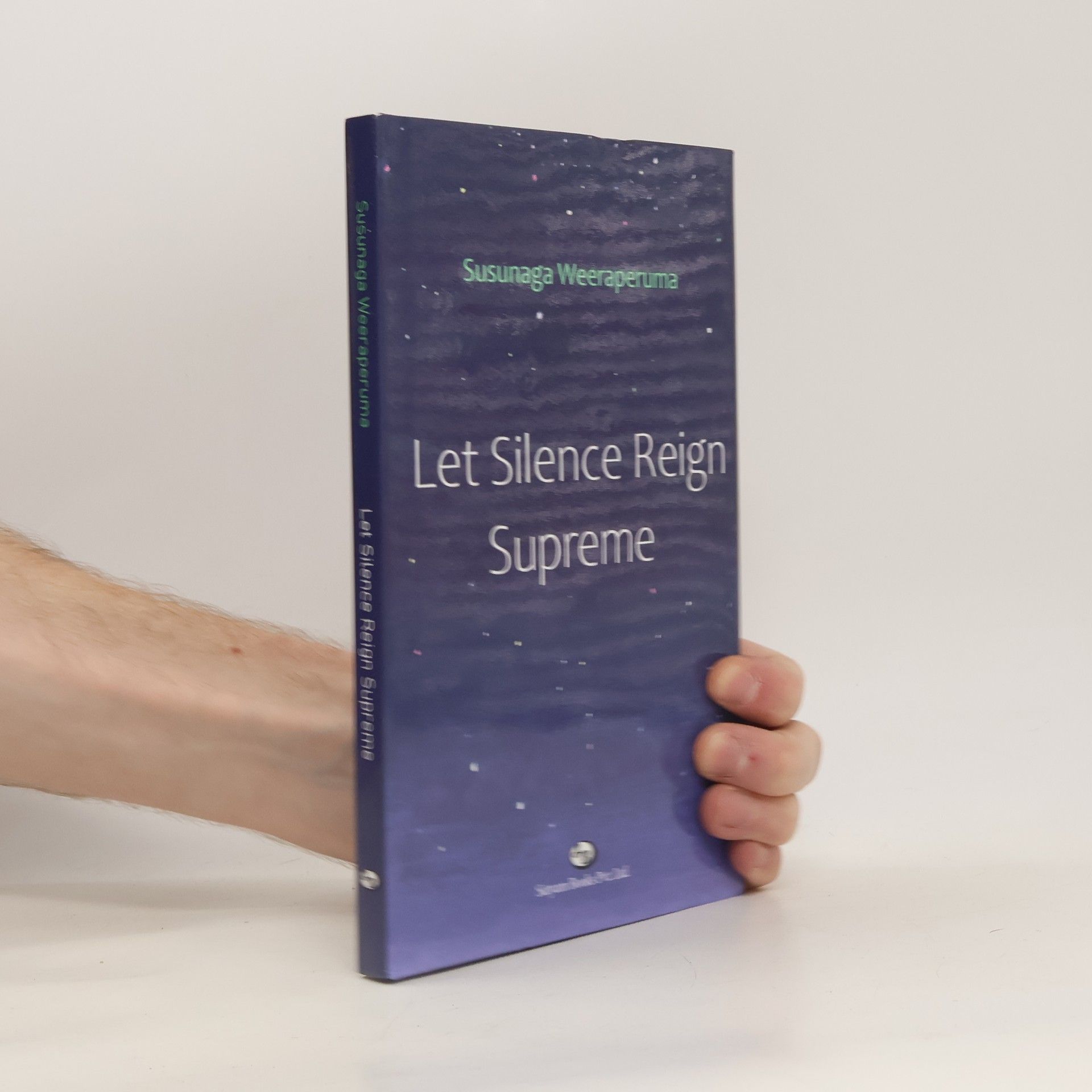 Susunaga Weeraperuma Let Silence Reign Supreme