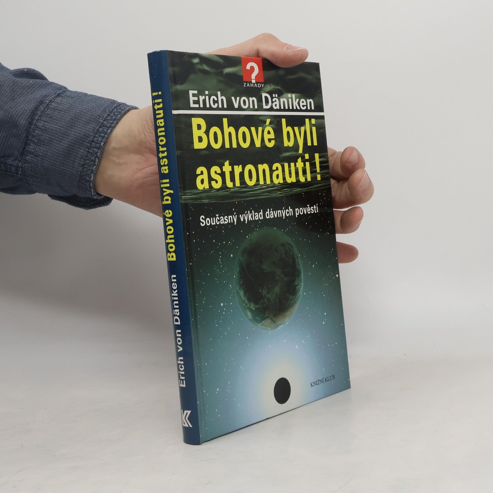 Erich von Däniken Bohové byli astronauti! Současný výklad dávných pověstí