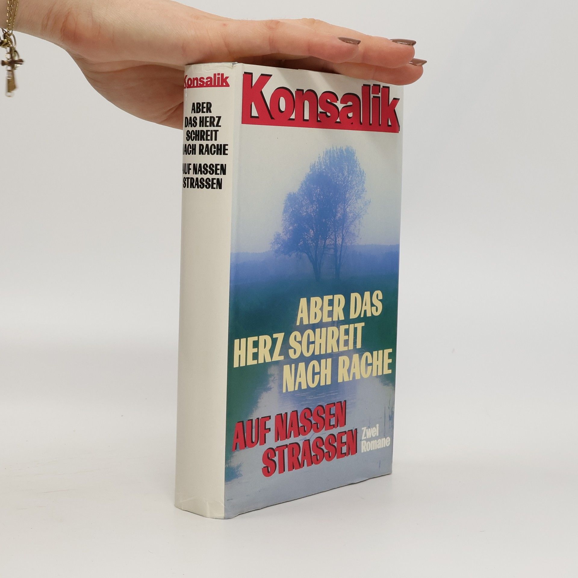 Heinz G. Konsalik Aber Das Herz Schreit Nach Rache Auf Nassen Strassen