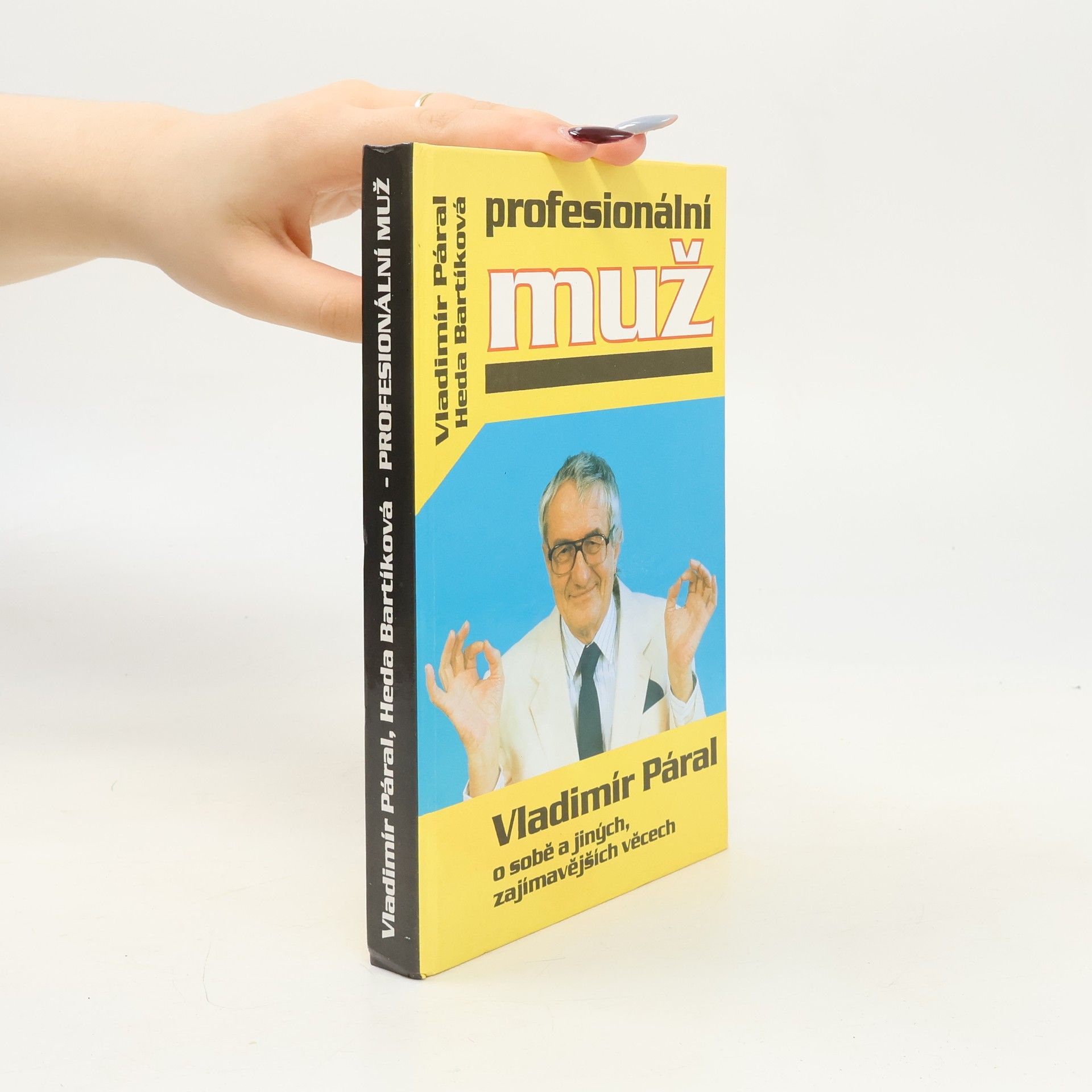 Vladimír Páral Profesionální muž. Vladimír Páral o sobě a jiných, zajímavějších věcech