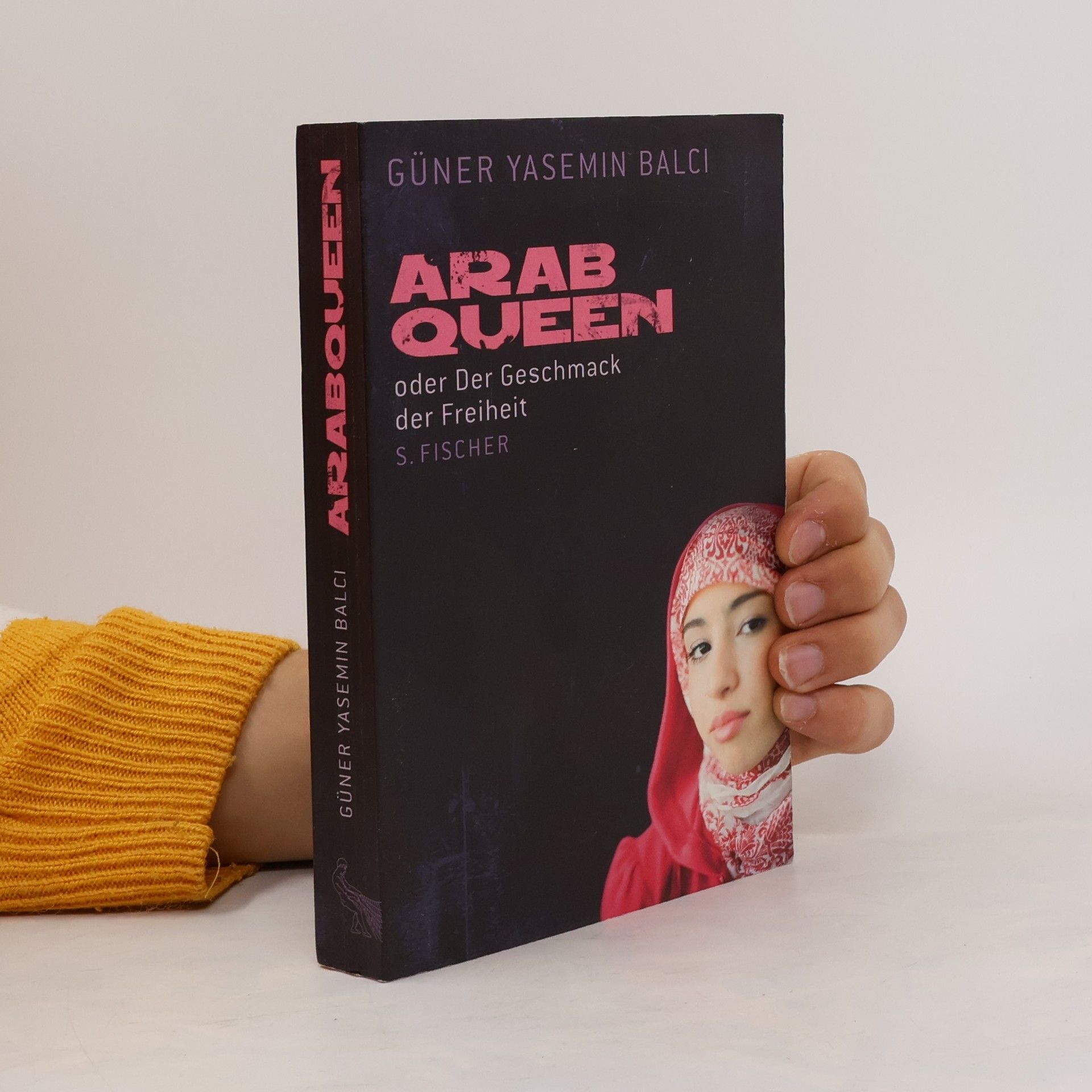 Güner Yasemin Balci ArabQueen oder der Geschmack der Freiheit