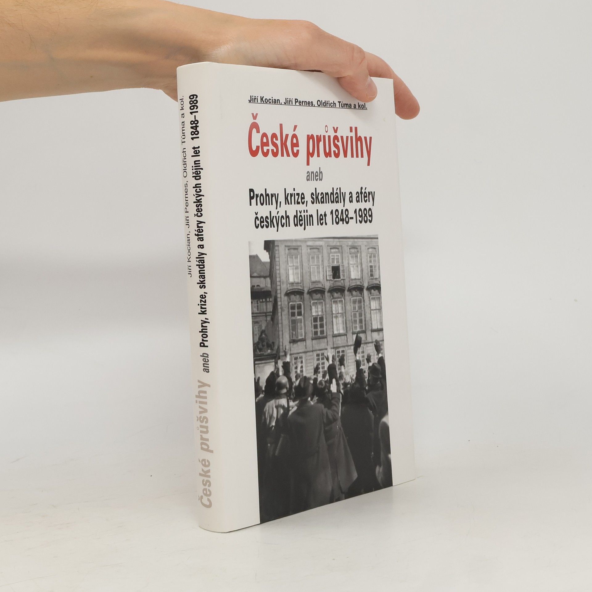 Jiří Kocián České průšvihy, aneb, Prohry, krize, skandály a aféry českých dějin let 1848-1989